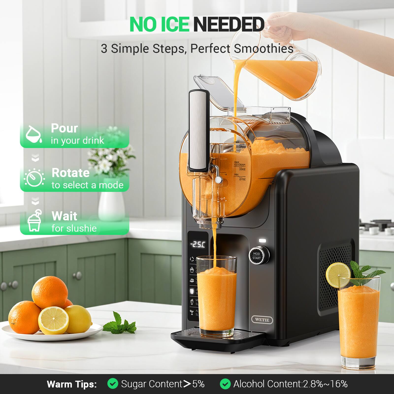 NO ICE NEEDED  
3 Simple Steps, Perfect Smoothies  

1. Pour in your drink  
2. Rotate to select a mode  
3. Wait for slushie  

Warm Tips:  
- Sugar Content > 5%  
- Alcohol Content: 2.8% ~ 16%