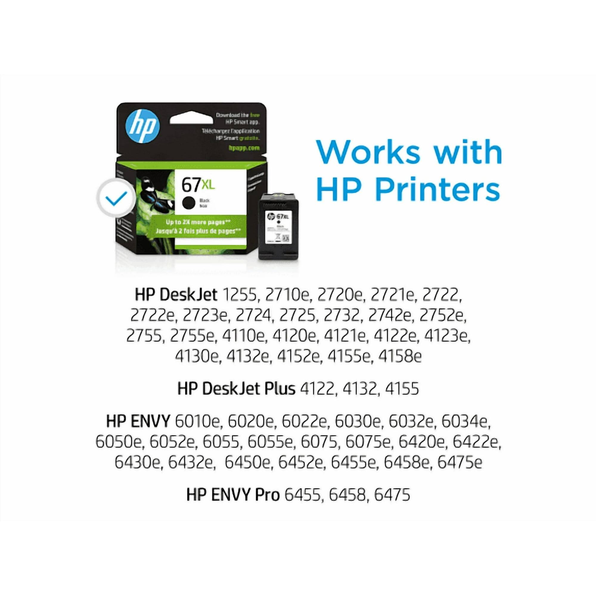 Works with HP Printers

HP DeskJet 1255, 2710e, 2720e, 2721e, 2722, 2722e, 2723e, 2724, 2725, 2732, 2742e, 2752e, 2755, 2755e, 4110e, 4120e, 4121e, 4122e, 4123e, 4130e, 4132e, 4152e, 4155e, 4158e

HP DeskJet Plus 4122, 4132, 4155

HP ENVY 6010e, 6020e, 6022e, 6030e, 6032e, 6034e, 6050e, 6052e, 605