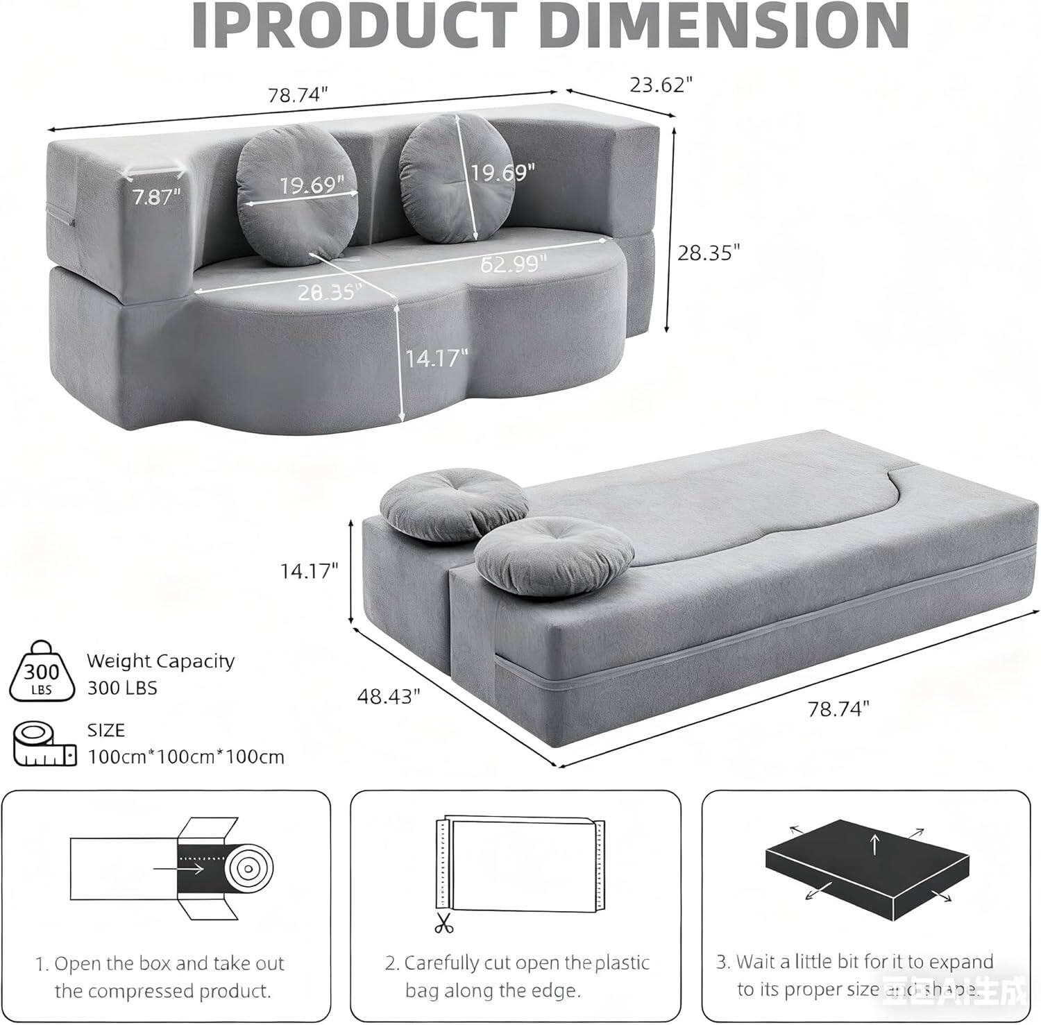 **IPRODUCT DIMENSION**

- 23.62"
- 78.74"
- 7.87"
- 19.69"
- 19.69"
- 28.35"
- 652.99"
- 28.35"
- 14.17"
- 14.17"

**Weight Capacity:** 300 LBS

**SIZE:** 100cm*100cm*100cm

**1.** Open the box and take out the compressed product.

**2.** Carefully cut open the plastic bag along the edge.

**3.** Wait a little bit for it to expand to its proper size and shape.