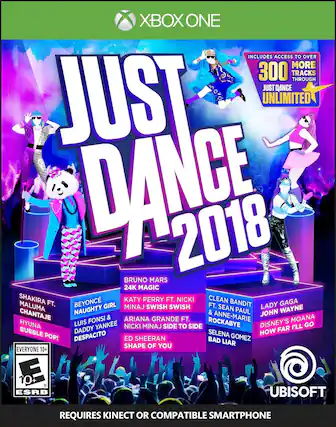 XBOX ONE
JUST DANCE 2018
INCLUDES ACCESS TO OVER 300 TRACKS THROUGH JUST DANCE UNLIMITED
BRUNO MARS
24K MAGIC
SHAKIRA FT. MALUMA
CHANTAJE
BEYONCÉ
NAUGHTY GIRL
KATY PERRY FT. NICKI MINAJ
SWISH SWISH
HYUNA
BUBBLE POP!
LUIS FONSI & DADDY YANKEE
DESPACITO
ED SHEERAN
SHAPE OF YOU
CLEAN BANDIT FT. SEAN PAUL & ANNE-MARIE
ROCKABYE
SELENA GOMEZ
BAD LIAR
LADY GAGA
JOHN WAYNE
DISNEY'S MOANA
HOW FAR I'LL GO
EVERYONE 10+
ESRB
REQUIRES KINECT OR COMPATIBLE SMARTPHONE
UBISOFT - E10+ (Everyone 10+)