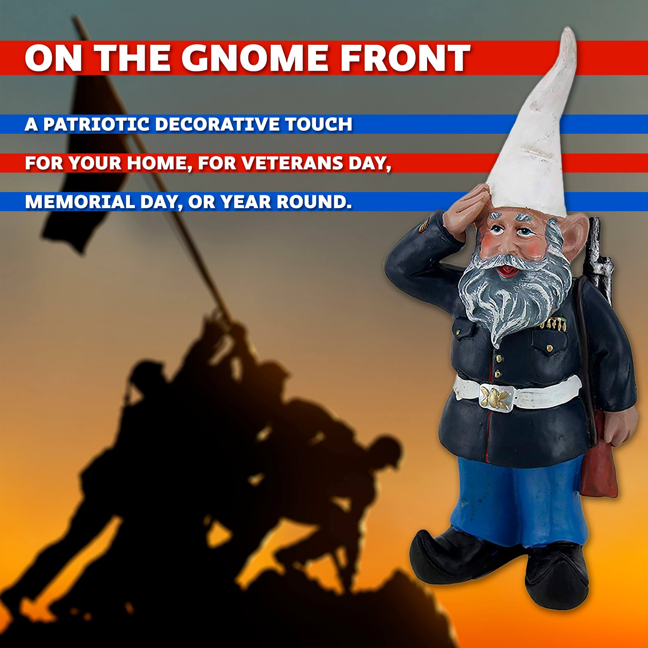 ON THE GNOME FRONT

A PATRIOTIC DECORATIVE TOUCH FOR YOUR HOME, FOR VETERANS DAY, MEMORIAL DAY, OR YEAR ROUND.