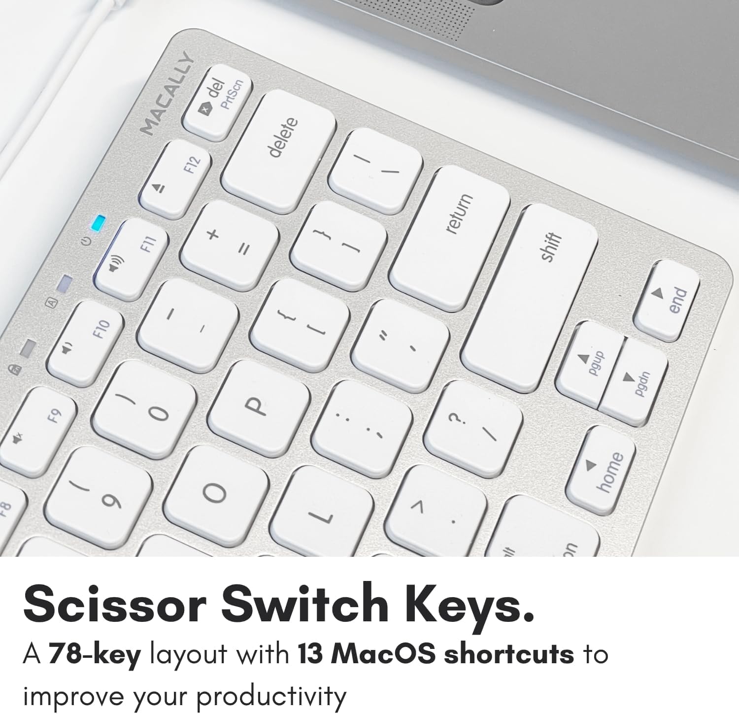 MACALLY Scissor Switch Keys: A 78-key layout with 13 MacOS shortcuts to improve your productivity.