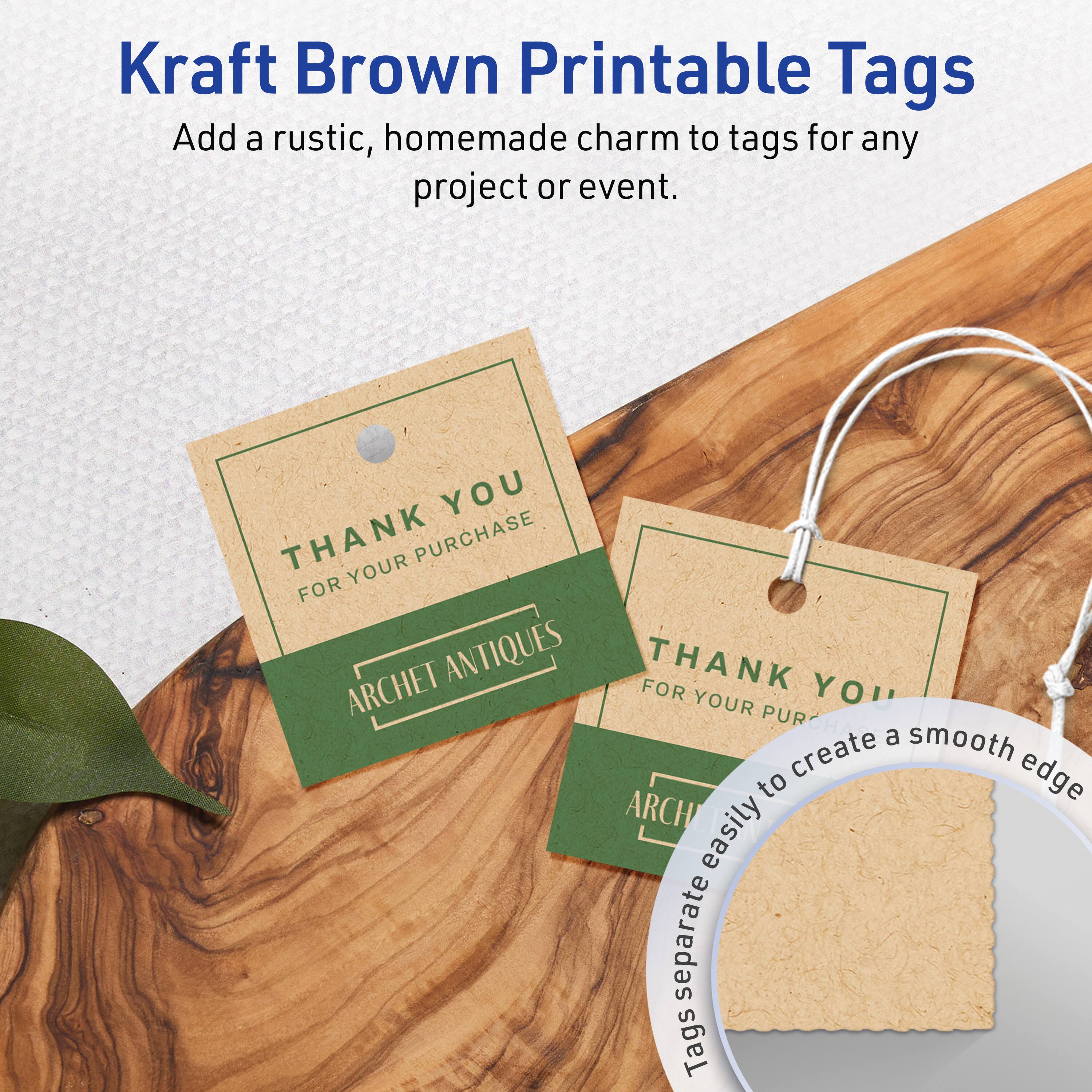 Kraft Brown Printable Tags

Add a rustic, homemade charm to tags for any project or event.

THANK YOU  
FOR YOUR PURCHASE  
ARCHET ANTIQUES

Tags separate easily to create a smooth edge