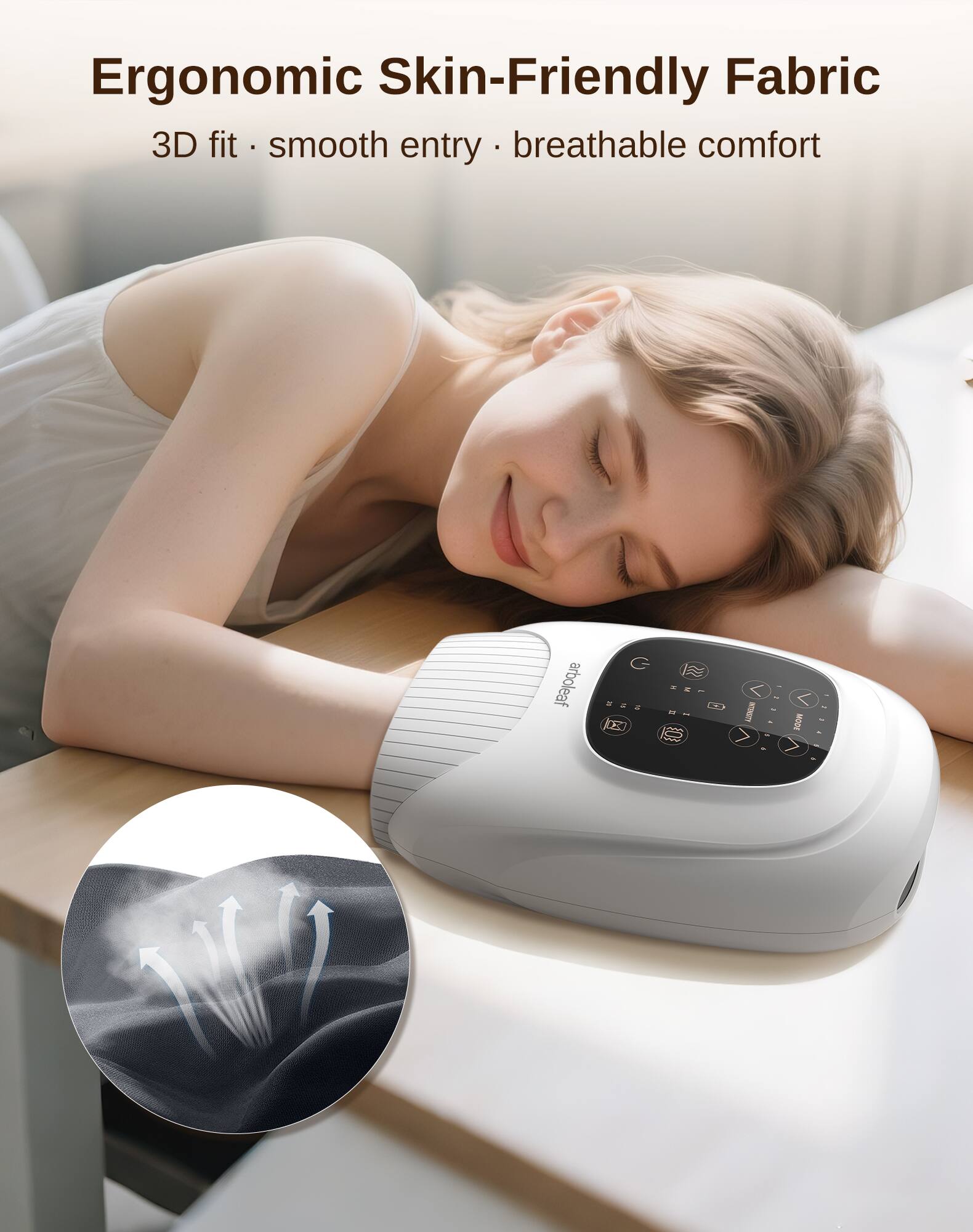 Ergonomic Skin-Friendly Fabric  
3D fit • smooth entry • breathable comfort