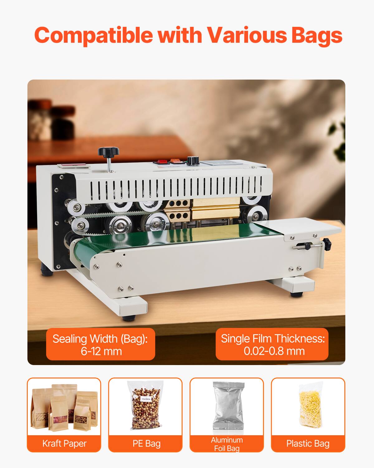 Compatible with Various Bags  
Sealing Width (Bag): 6-12 mm  
Single Film Thickness: 0.02-0.8 mm  

- Kraft Paper  
- PE Bag  
- Aluminum Foil Bag  
- Plastic Bag