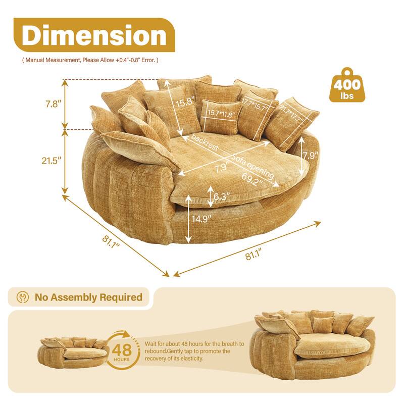 Dimension (Manual Measurement, Please Allow +0.4"-0.8" Error.)

- 7.8"
- 21.5"
- 15.8"
- 17.7" x 15.7"
- 15.7" x 11.8"
- 21.7" x 17.7"
- Backrest: 7.9"
- Sofa opening: 69.2"
- 1" (thickness)
- 14.9"
- 81.1" (length)

400 lbs

No Assembly Required

Wait for about 48 hours for the breath to rebound. Gently tap to promote the recovery of its elasticity.