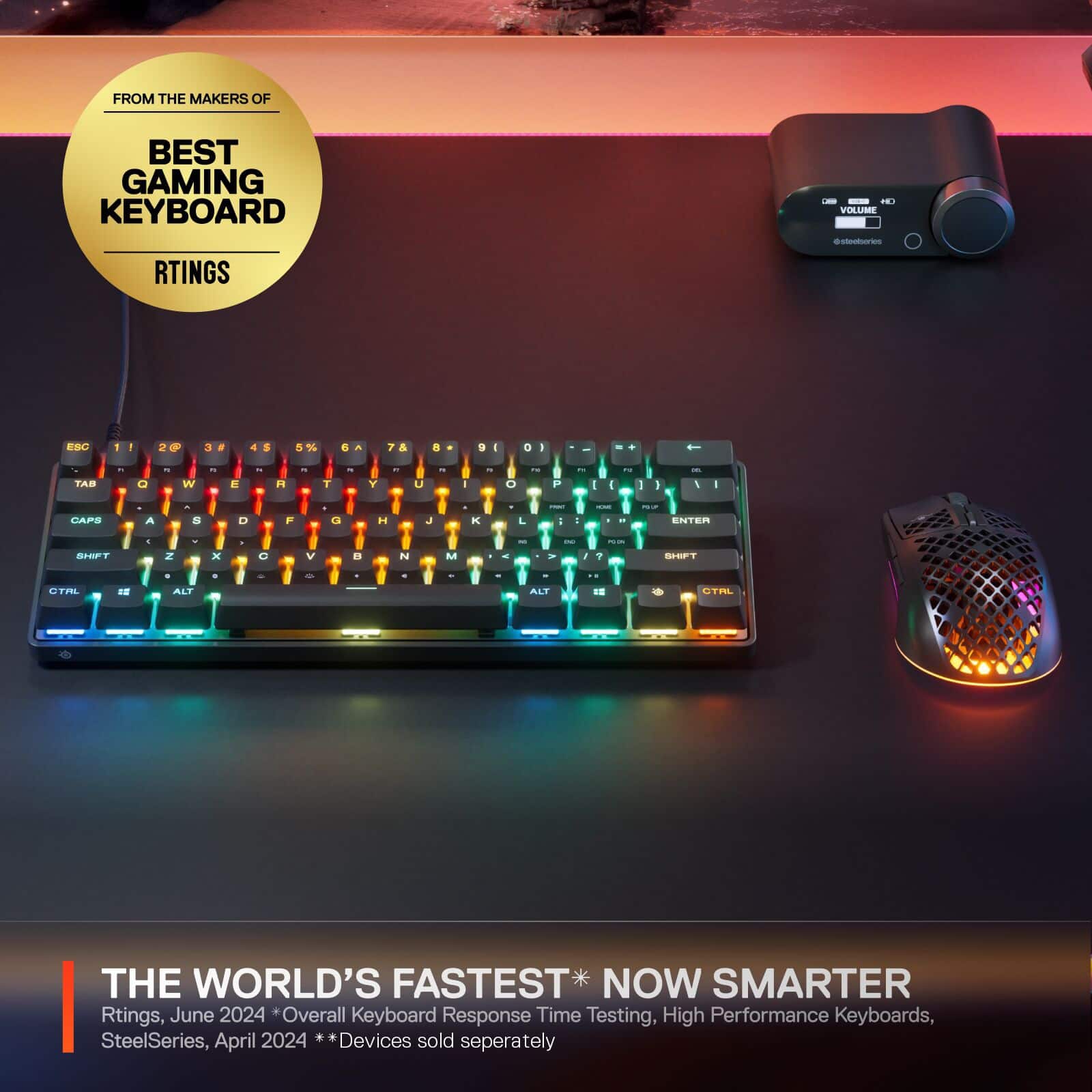 FROM THE MAKERS OF THE BEST GAMING KEYBOARD RTINGS - | ) VOLUME astootsorios ESC 1 2 . . . 4 8 5 1o . a 7 & 0 9 I a - - TAB C w - E - R - F - Y u I C P I - I 1 - I - DAPS A - D F G H J K L : - . ENTER - I - GUaPT 2 x G V d N M + SHPT - CTAL ALT ALT UTAL THE WORLD'S FASTEST* NOW SMARTER Rtings, June 2024 Overall Keyboard Response Time Testing, High Performance Keyboards, SteelSeries, April 2024 Devices sold separately