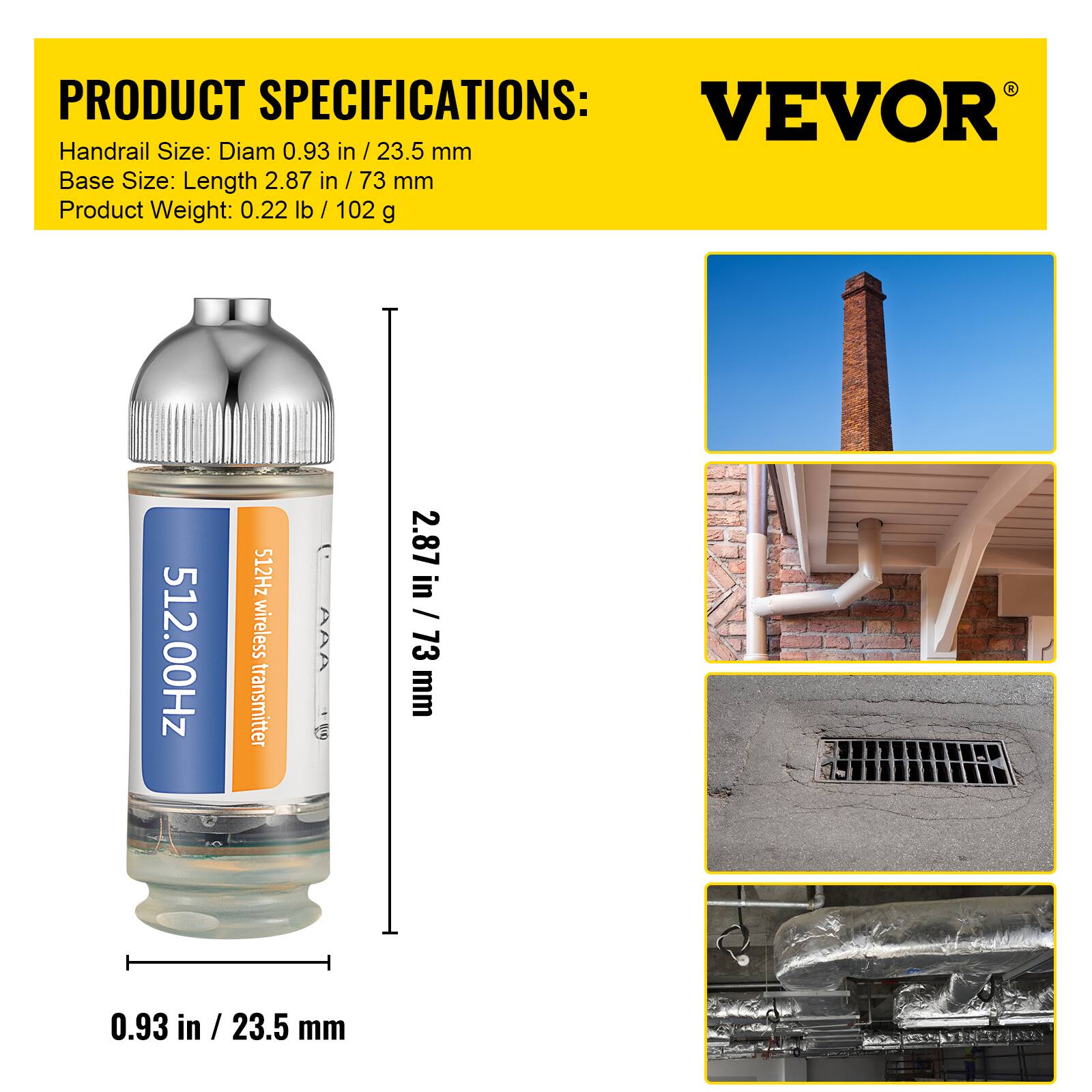 PRODUCT SPECIFICATIONS:  
Handrail Size: Diam 0.93 in / 23.5 mm  
Base Size: Length 2.87 in / 73 mm  
Product Weight: 0.22 lb / 102 g  

512.00Hz wireless transmitter  

VEVOR®