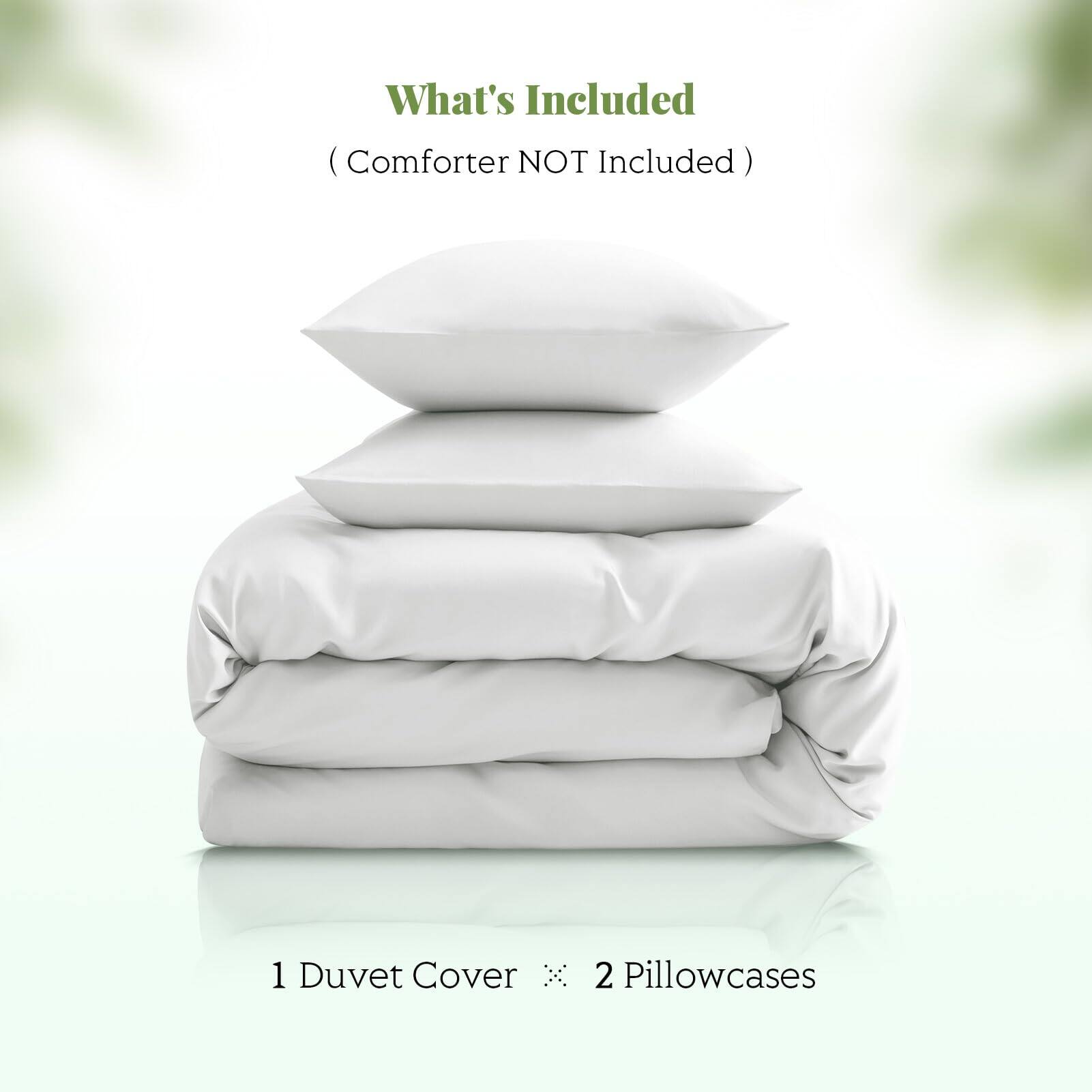 What's Included  
(Comforter NOT Included)  

1 Duvet Cover  
2 Pillowcases
