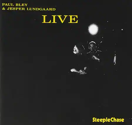 PAUL BLEY & JESPER LUNDGAARD
LIVE
SteepleChase