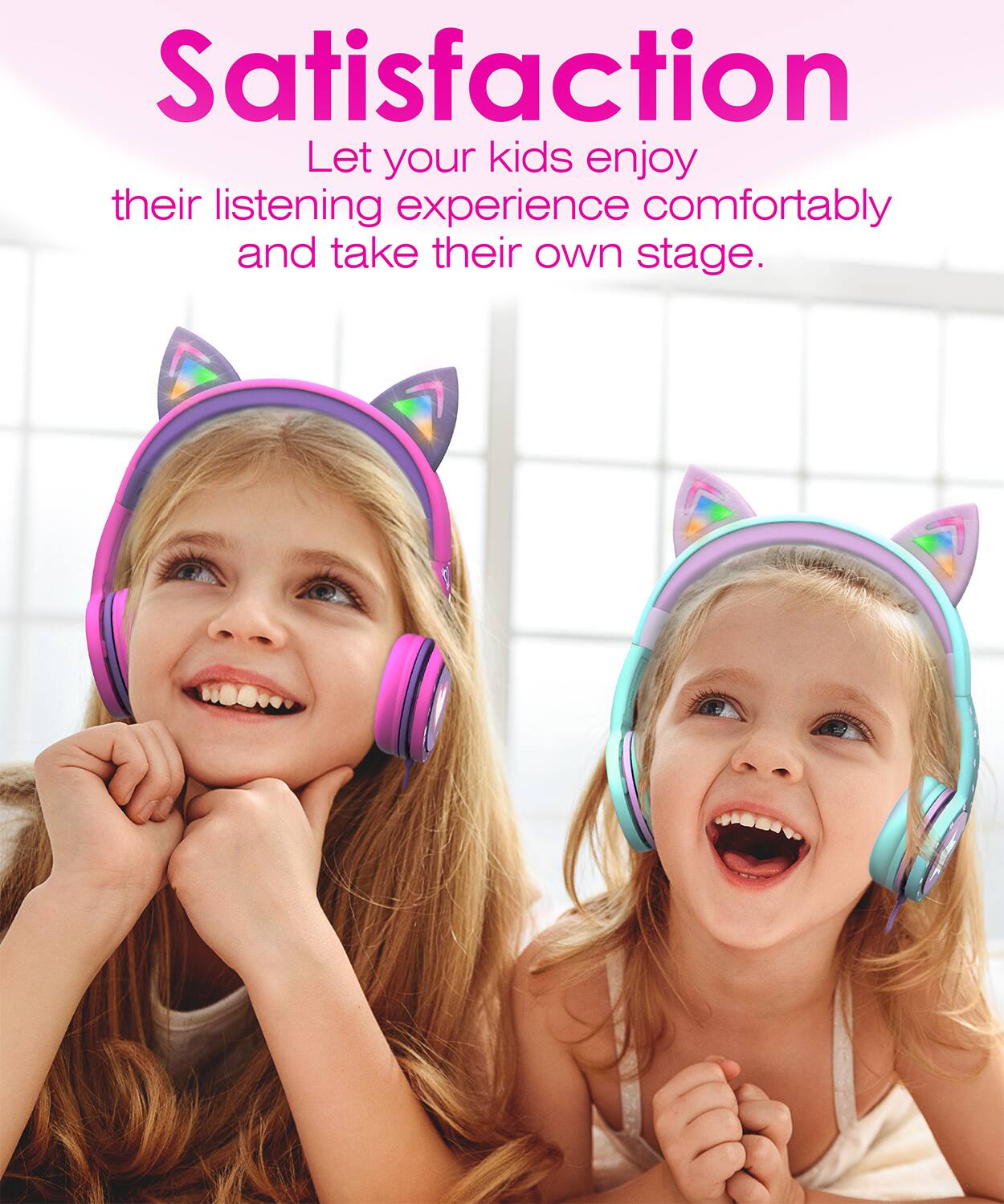 Satisfaction
Let your kids enjoy their listening experience comfortably and take their own stage.