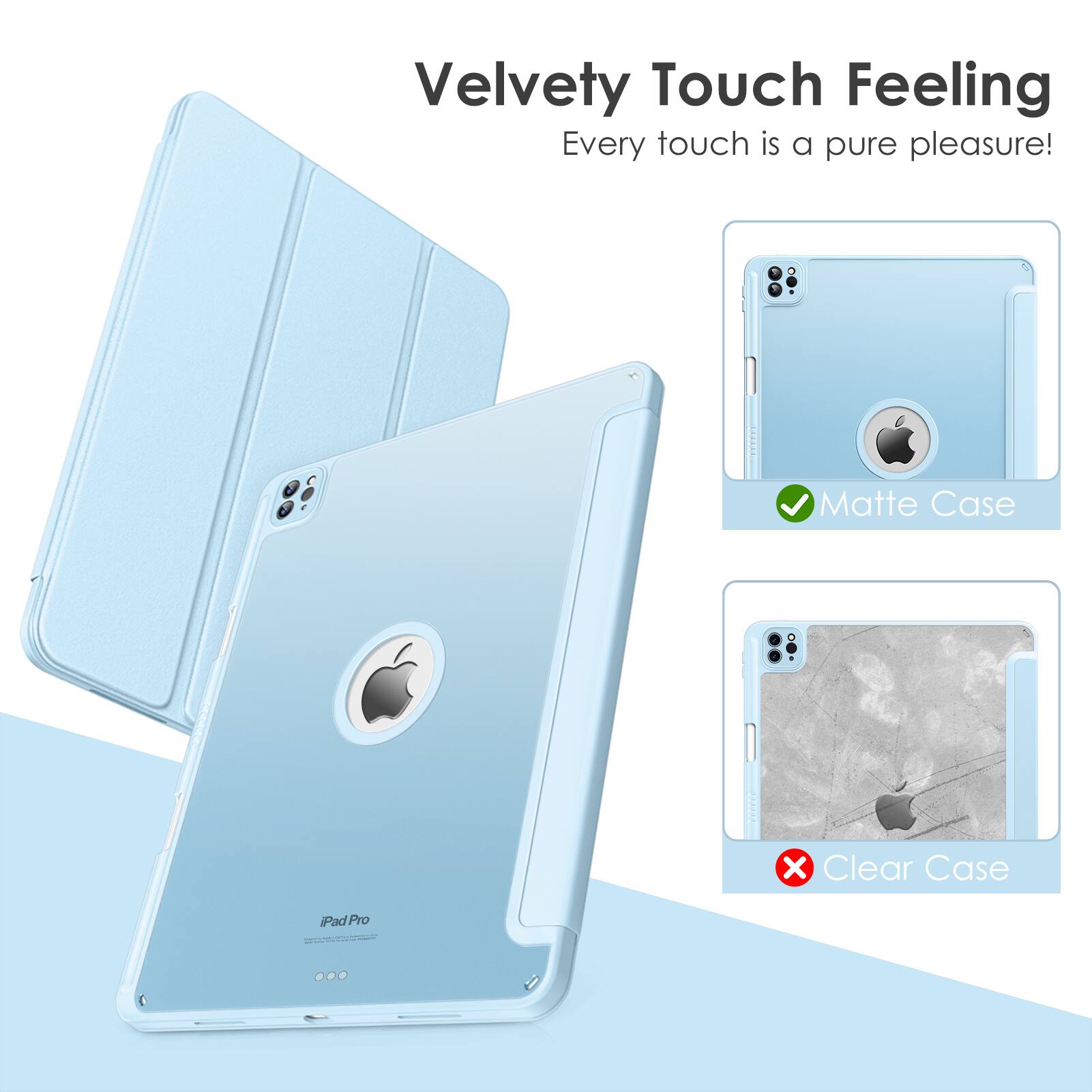 Velvety Touch Feeling  
Every touch is a pure pleasure!  

Matte Case  
Clear Case