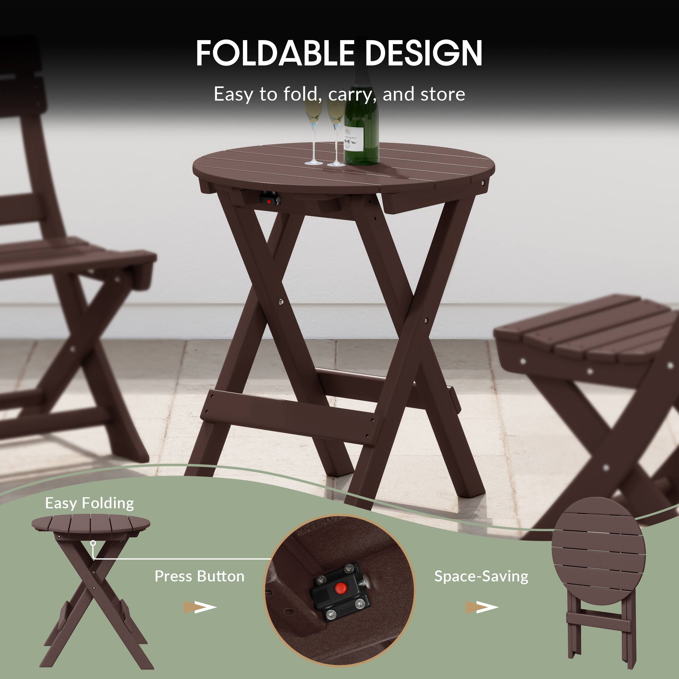 FOLDABLE DESIGN  
Easy to fold, carry, and store  

Easy Folding  
Press Button  
Space-Saving