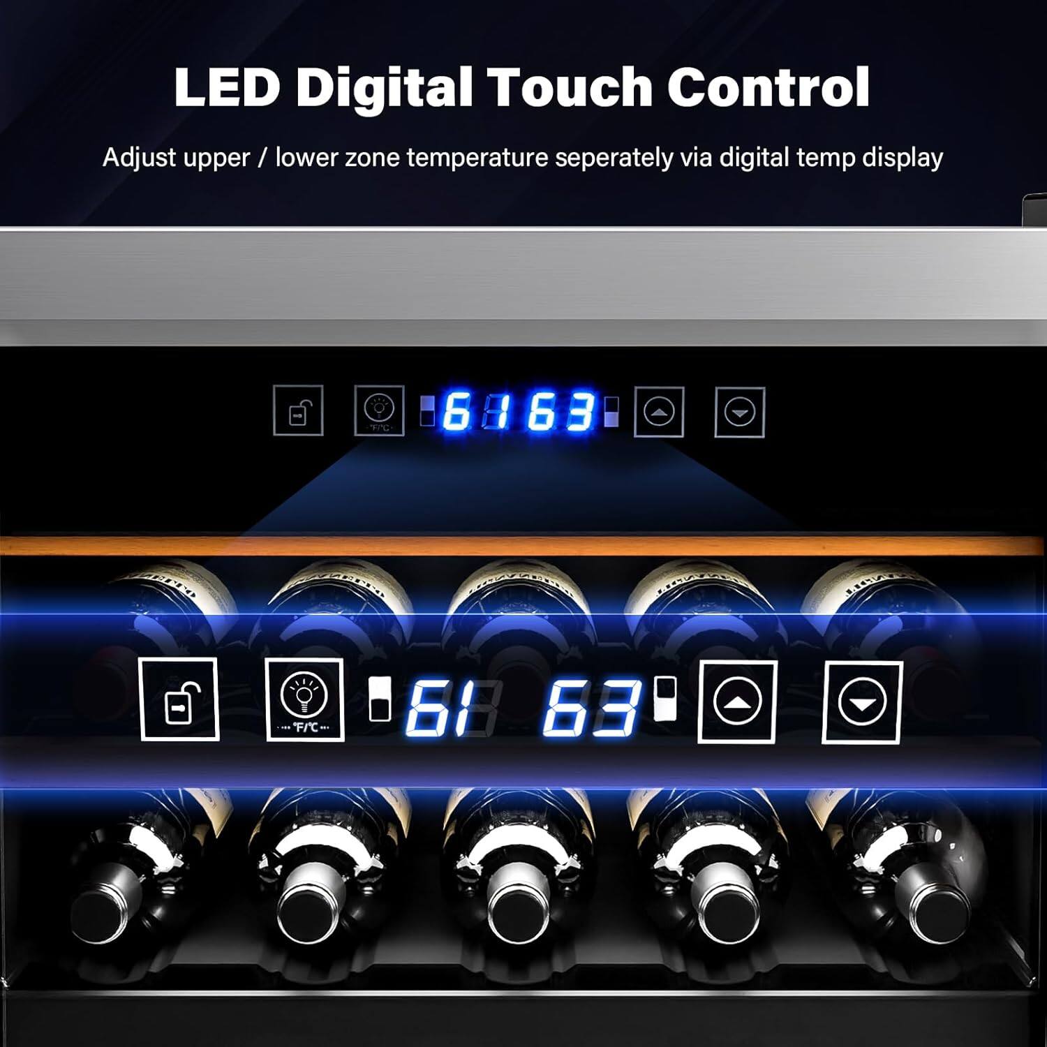 LED Digital Touch Control  
Adjust upper / lower zone temperature separately via digital temp display  

6963 6 6 3 - FrC 60 63