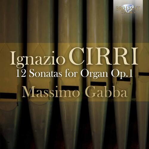BRILLIANT CLASSICS  
Ignazio CIRRI  
12 Sonatas for Organ Op.1  
Massimo Gabba