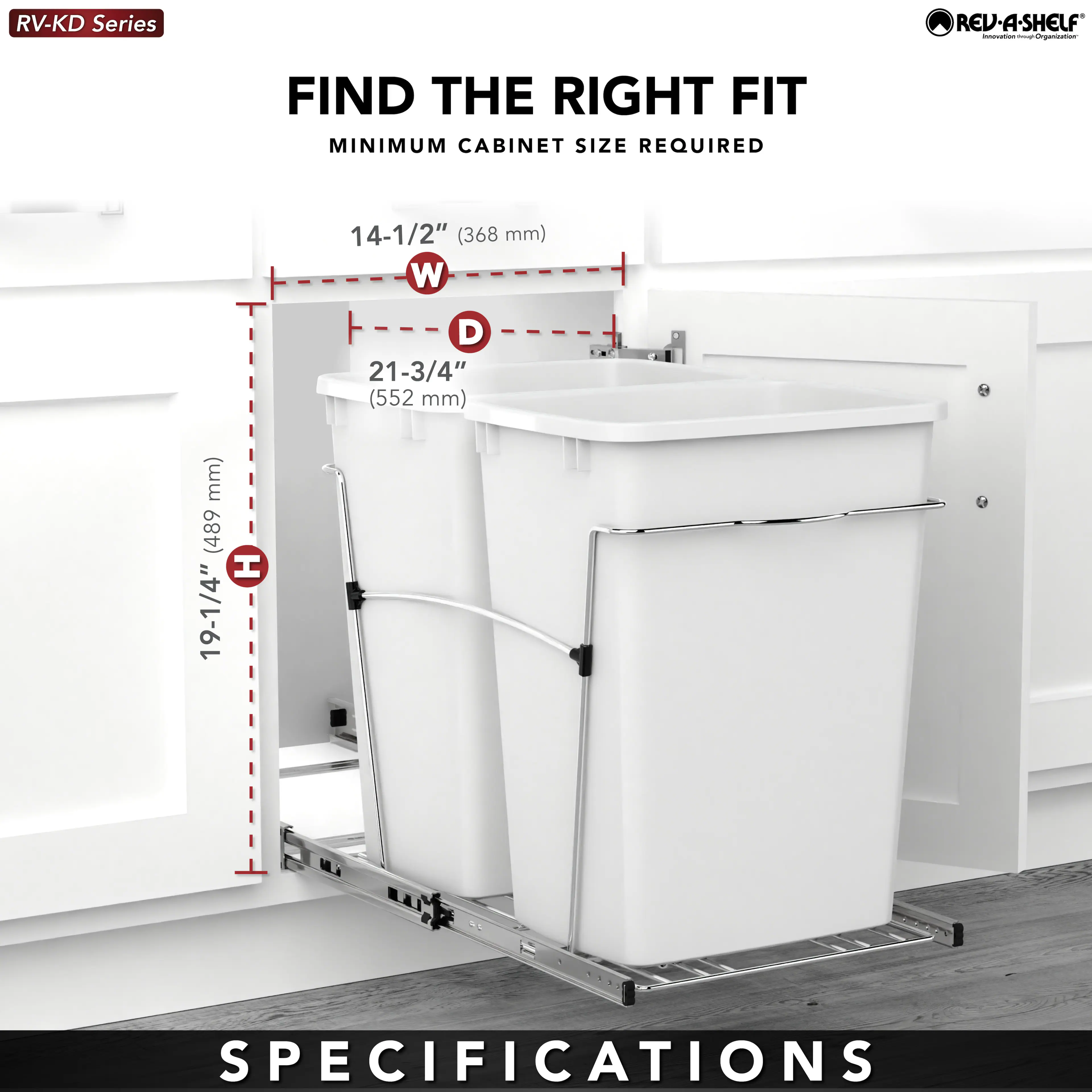 RV-KD Series

FIND THE RIGHT FIT  
MINIMUM CABINET SIZE REQUIRED

14-1/2" (368 mm) W  
21-3/4" (552 mm) D  
19-1/4" (489 mm) H

SPECIFICATIONS