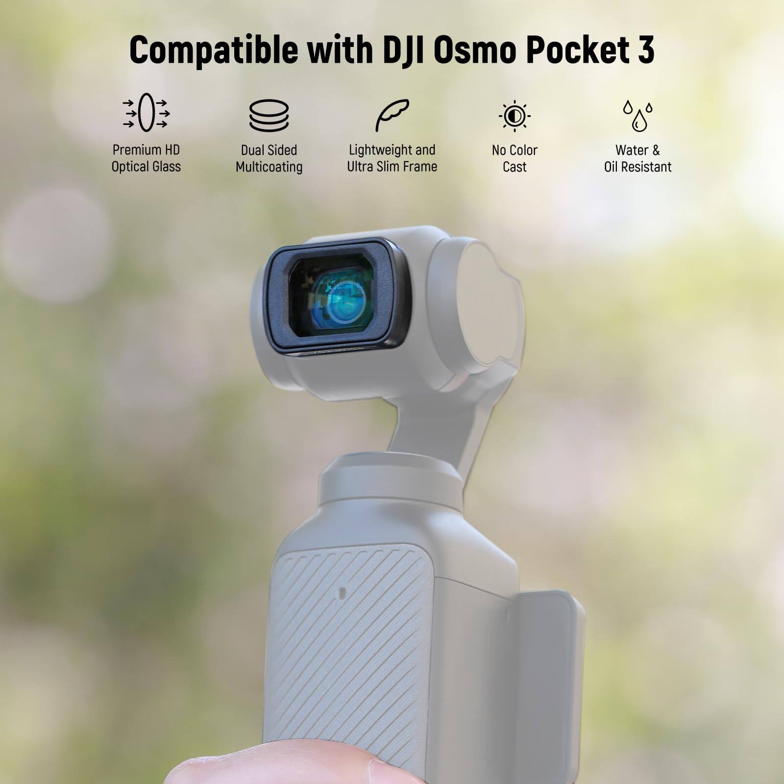 Compatible with DJI Osmo Pocket 3

- Premium HD Optical Glass
- Dual Sided Multicoating
- Lightweight and Ultra Slim Frame
- No Color Cast
- Water & Oil Resistant