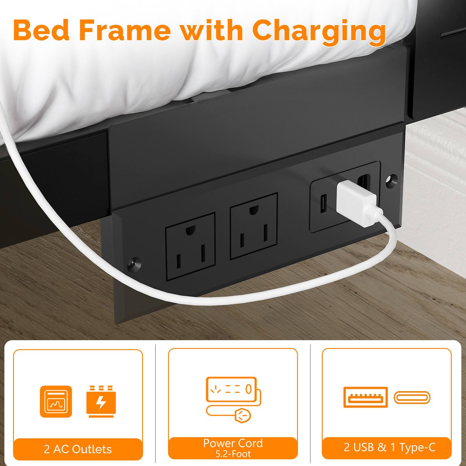 Bed Frame with Charging

- 2 AC Outlets
- Power Cord 5.2-Foot
- 2 USB & 1 Type-C