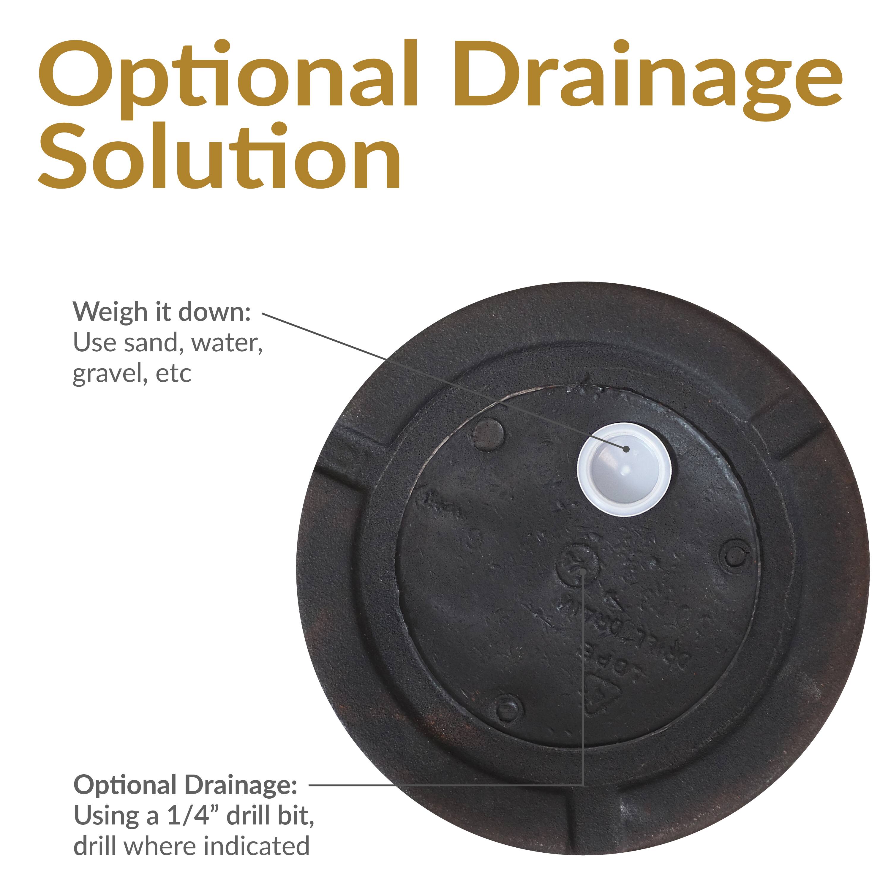Optional Drainage Solution

Weigh it down:
Use sand, water, gravel, etc

Optional Drainage:
Using a 1/4" drill bit, drill where indicated