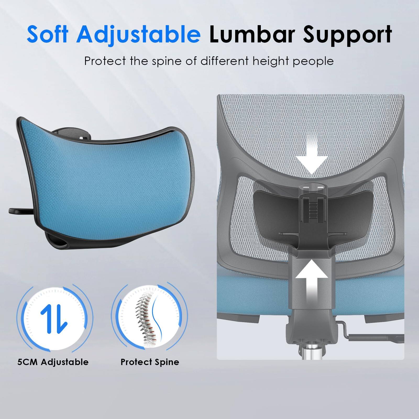 Soft Adjustable Lumbar Support  
Protect the spine of different height people  

5CM Adjustable  
Protect Spine