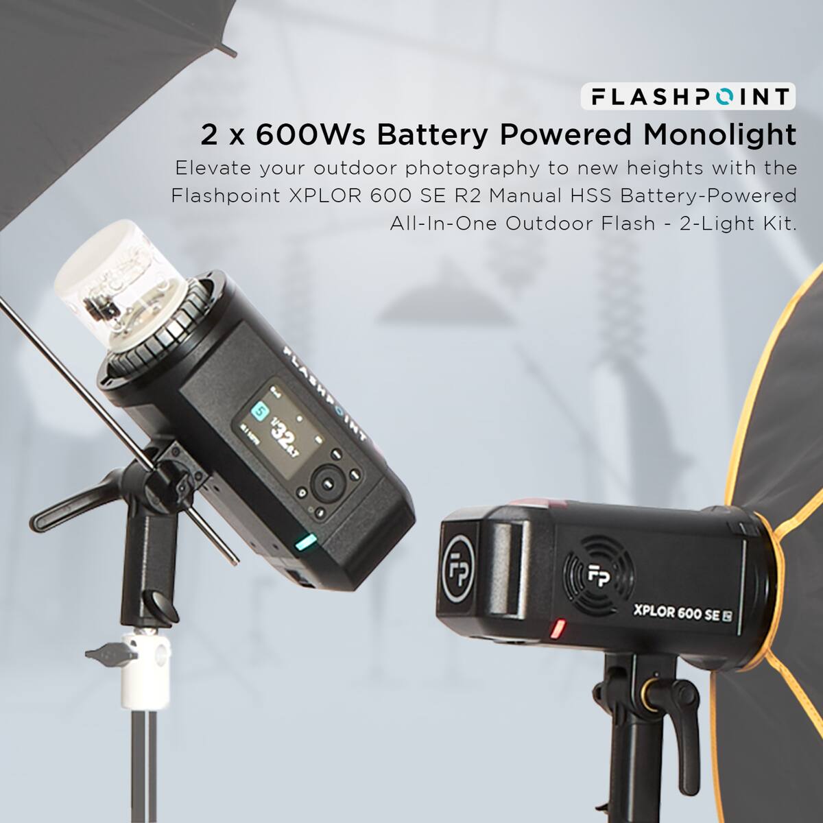 FLASHPOINT  
2 x 600Ws Battery Powered Monolight  
Elevate your outdoor photography to new heights with the Flashpoint XPLOR 600 SE R2 Manual HSS Battery-Powered All-In-One Outdoor Flash - 2-Light Kit.