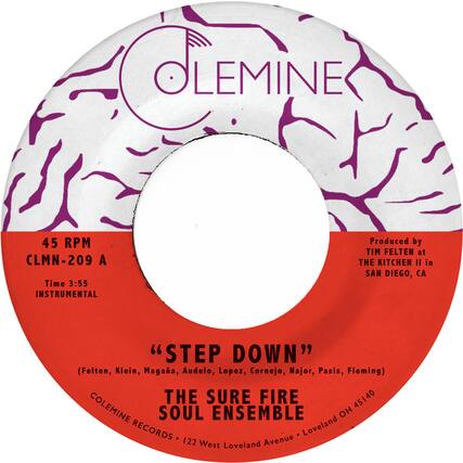 **OLEMINE**
45 RPM
CLMN-209 A
Time 3:55
INSTRUMENTAL
Produced by TIM FELTEN at THE KITCHEN II in SAN DIEGO, CA
"STEP DOWN"
(Felten, Klein, Magaña, Audelo, Lopez, Cornejo, Najor, Pasis, Fleming)
THE SURE FIRE
SOUL ENSEMBLE
COLEMINE RECORDS • 122 West Loveland Avenue • Loveland OH 45140