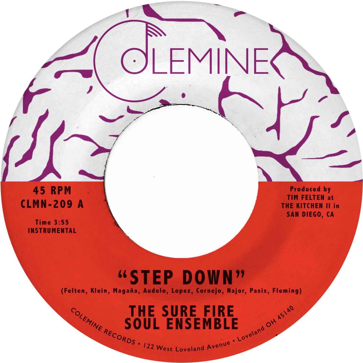 **OLEMINE**

45 RPM  
CLMN-209 A  
Time 3:55  
INSTRUMENTAL

Produced by TIM FELTEN at THE KITCHEN II in SAN DIEGO, CA

"STEP DOWN"  
(Felten, Klein, Magaña, Audelo, Lopez, Cornejo, Najor, Pasis, Fleming)

THE SURE FIRE  
SOUL ENSEMBLE

COLEMINE RECORDS • 122 West Loveland Avenue • Loveland OH 45140
