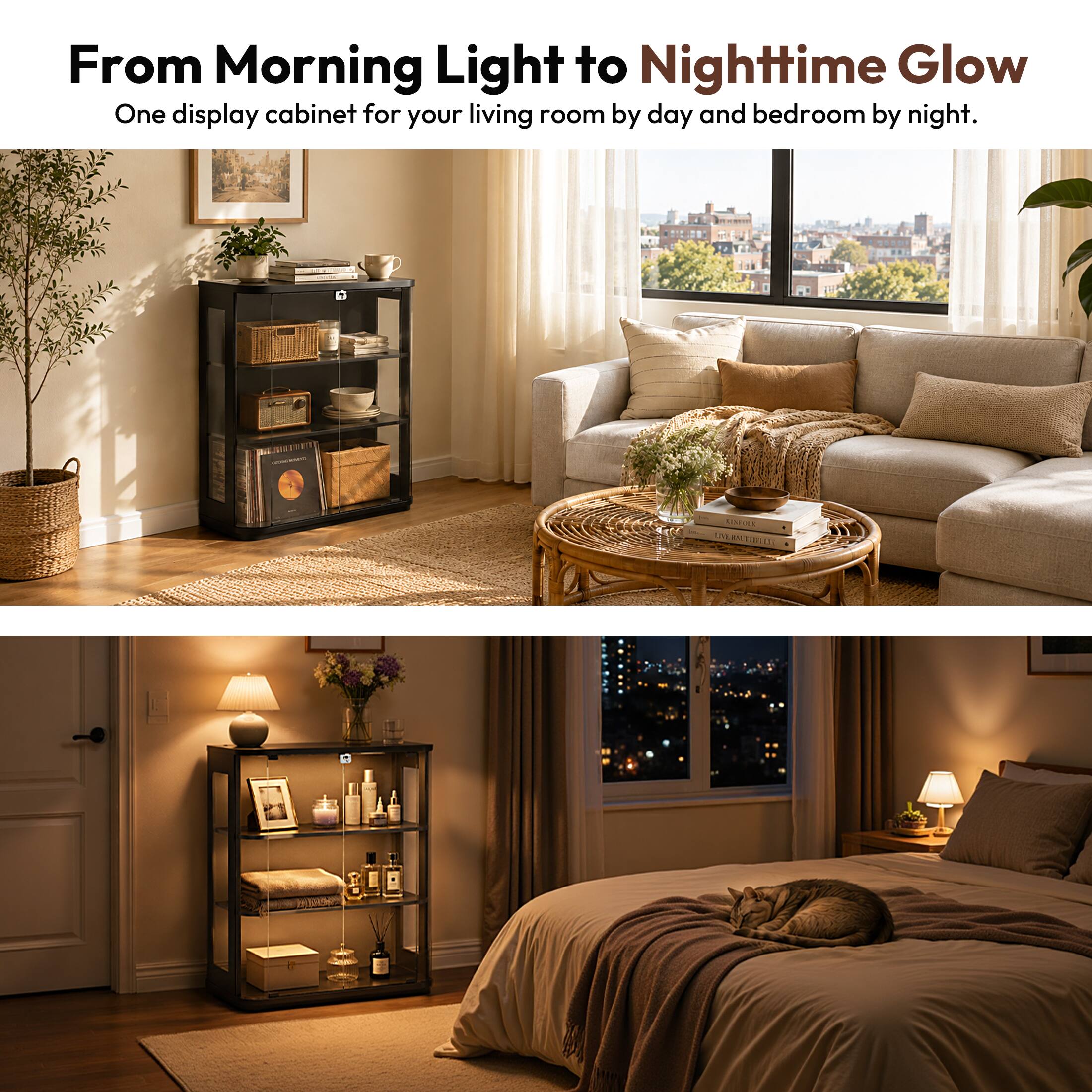 From Morning Light to Nighttime Glow  
One display cabinet for your living room by day and bedroom by night.