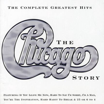 THE COMPLETE GREATEST HITS
Chicago THE STORY
FEATURING: IF YOU LEAVE ME NOW, HARD TO SAY I'M SORRY, I'M A MAN, YOU'RE THE INSPIRATION, HARD HABIT TO BREAK & 25 OR 6 TO 4