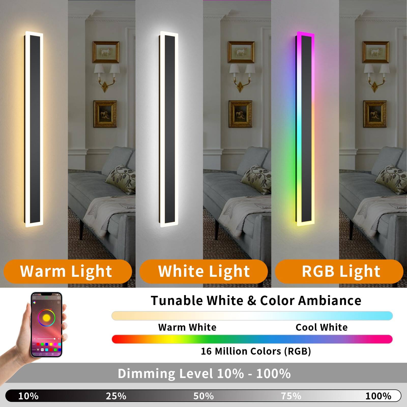 Warm Light  
White Light  
RGB Light  

Tunable White & Color Ambiance  
Warm White  
Cool White  
16 Million Colors (RGB)  

Dimming Level 10% - 100%  
10% 25% 50% 75% 100%