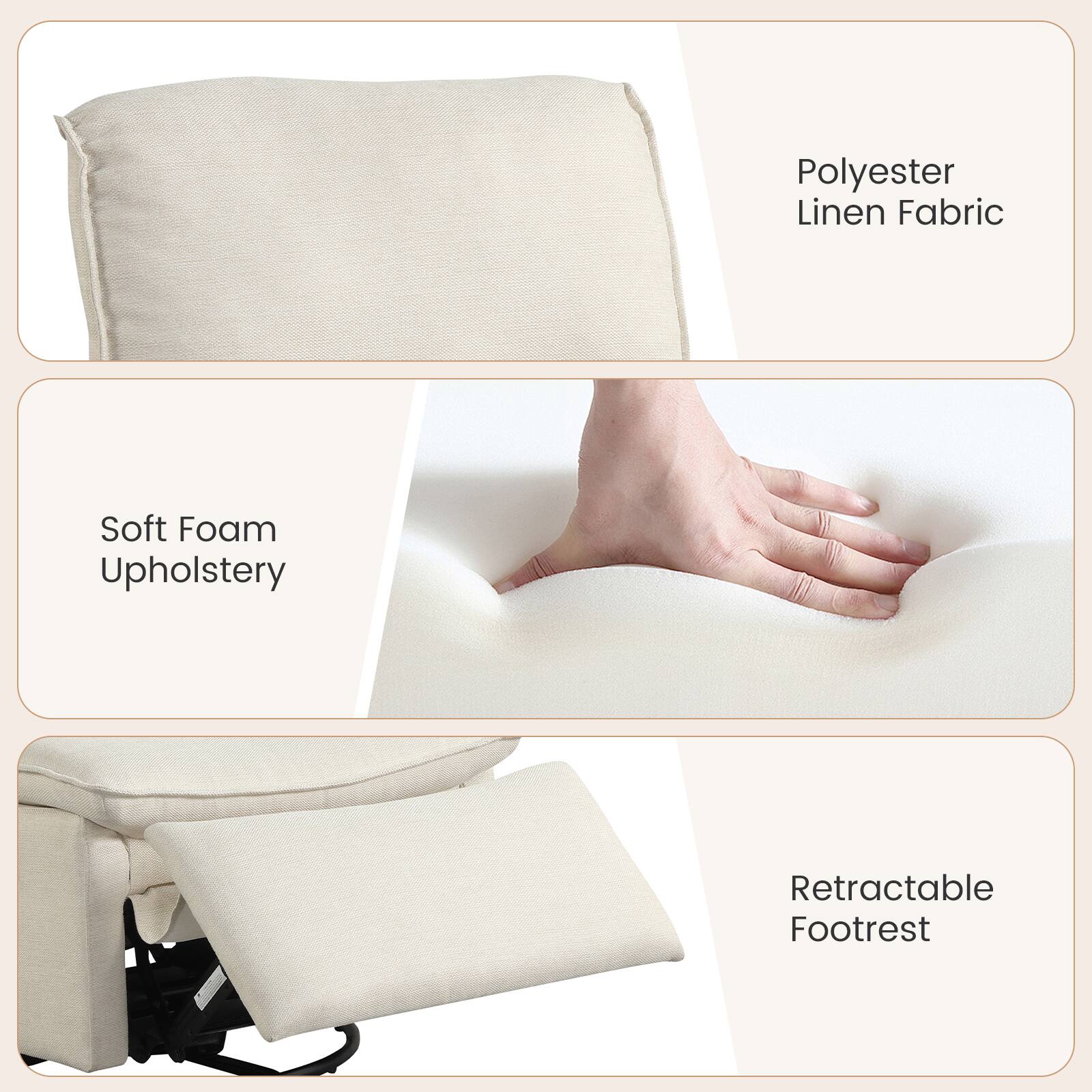 Polyester Linen Fabric  
Soft Foam Upholstery  
Retractable Footrest