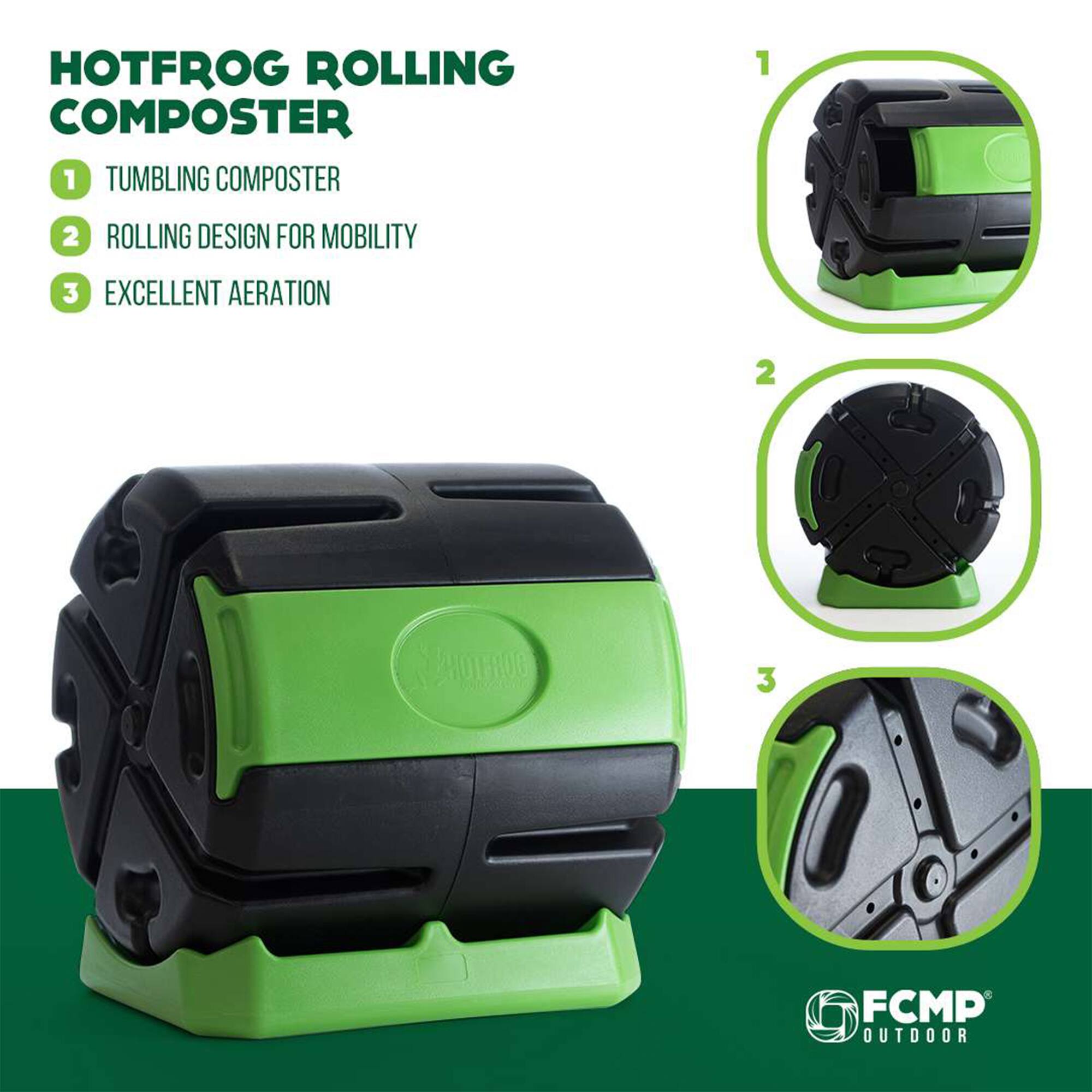 HOTFROG ROLLING COMPOSTER

1. TUMBLING COMPOSTER
2. ROLLING DESIGN FOR MOBILITY
3. EXCELLENT AERATION

FCMP OUTDOOR