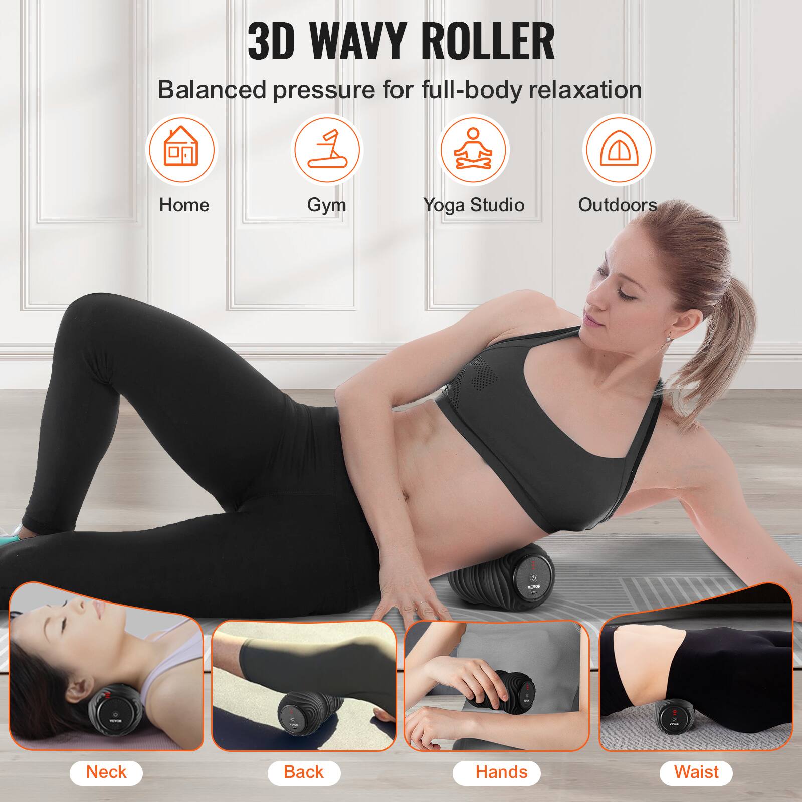 3D WAVY ROLLER  
Balanced pressure for full-body relaxation  

Home  
Gym  
Yoga Studio  
Outdoors  

Neck  
Back  
Hands  
Waist