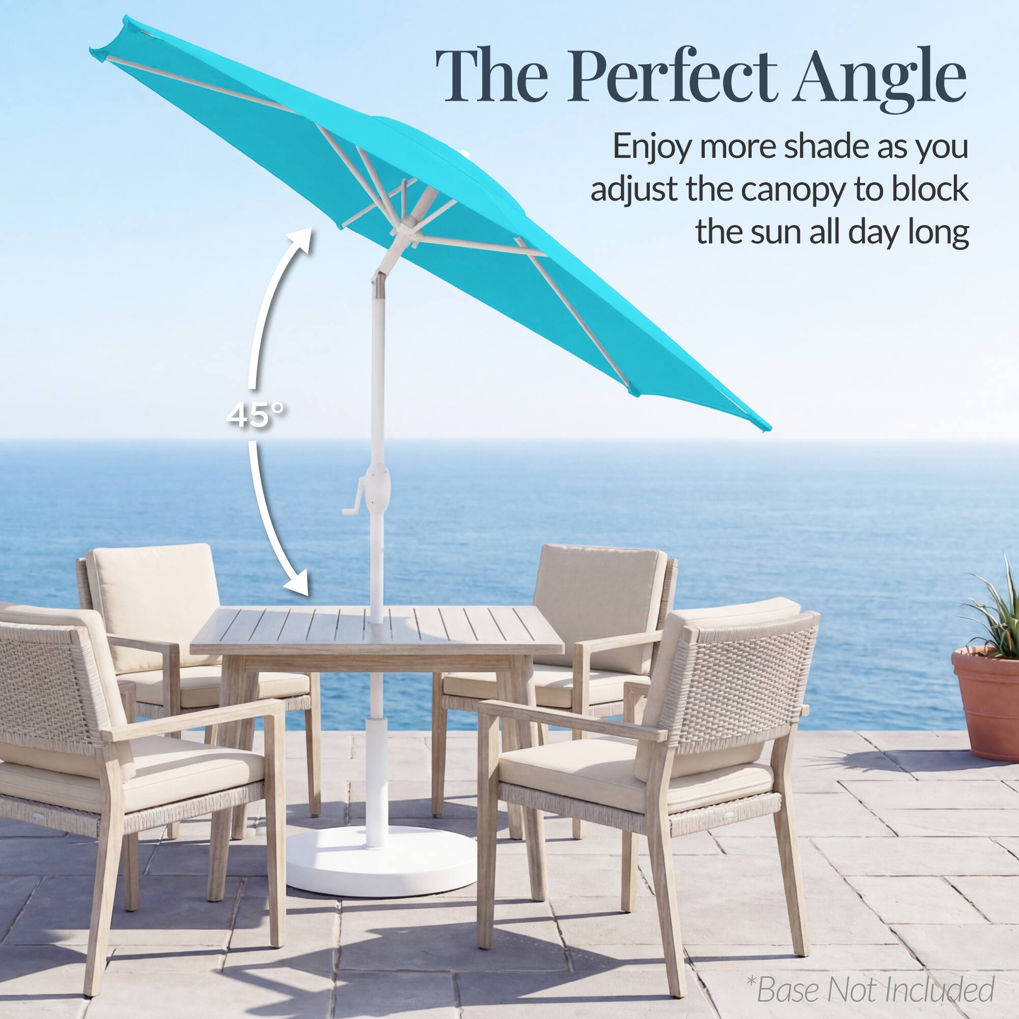 The Perfect Angle

Enjoy more shade as you adjust the canopy to block the sun all day long

45°

*Base Not Included