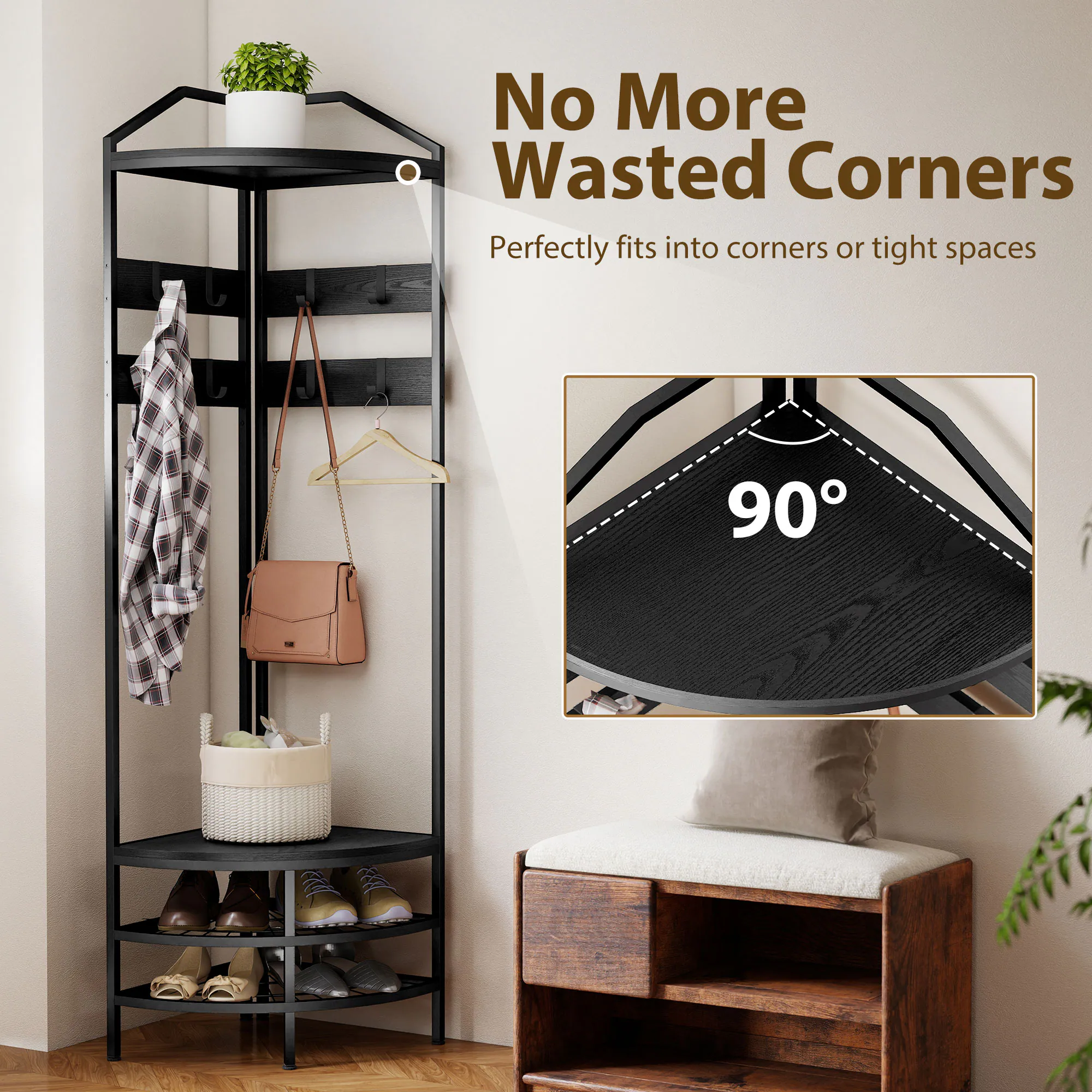 No More Wasted Corners  
Perfectly fits into corners or tight spaces  
90°