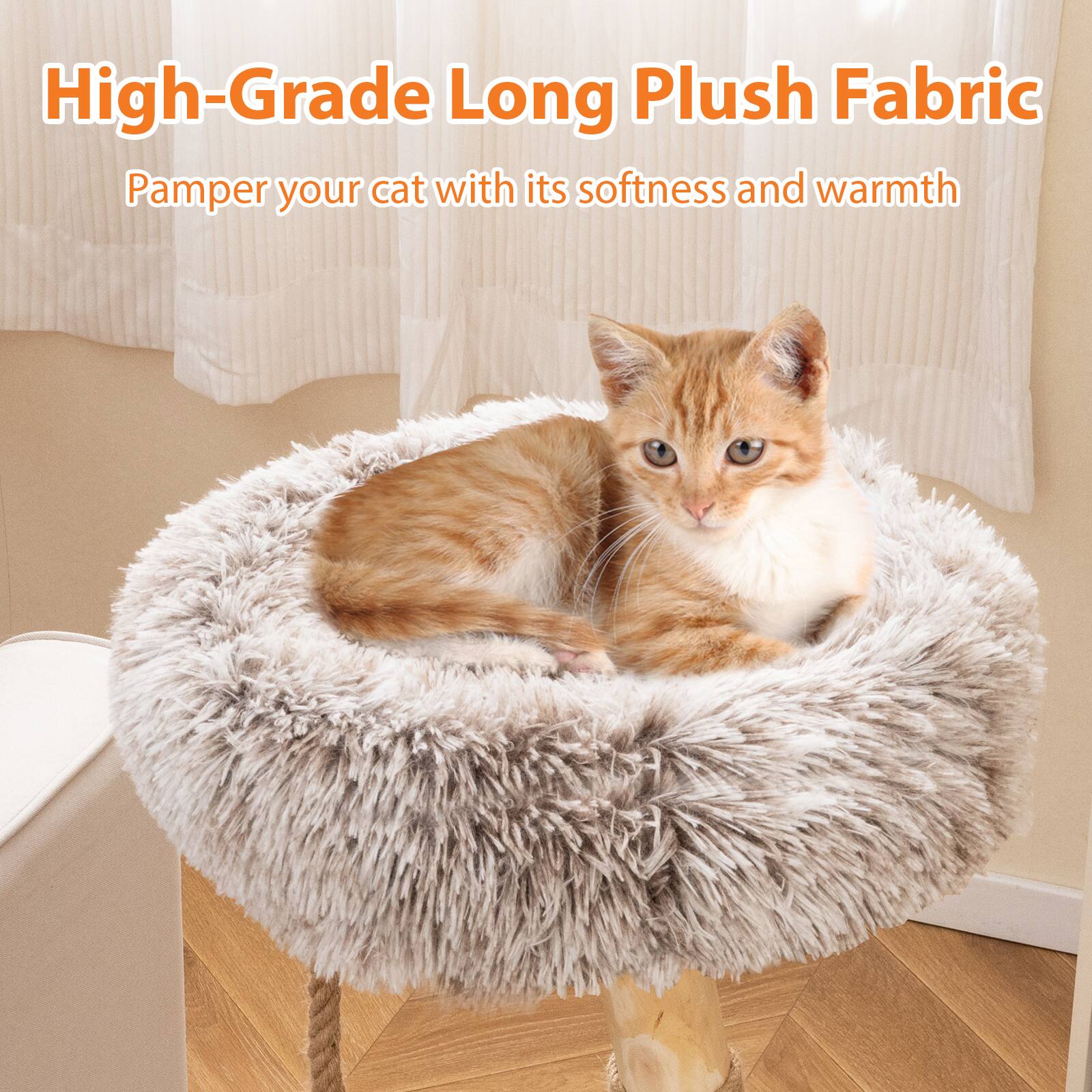 High-Grade Long Plush Fabric  
Pamper your cat with its softness and warmth