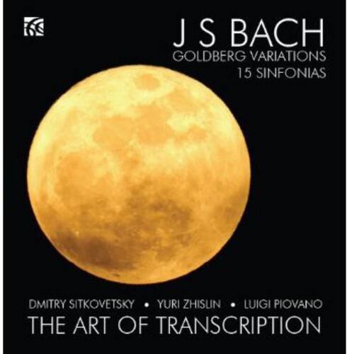 J S BACH  
GOLDBERG VARIATIONS  
15 SINFONIAS  

DMITRY SITKOVETSKY • YURI ZHISLIN • LUIGI PIOVANO  
THE ART OF TRANSCRIPTION