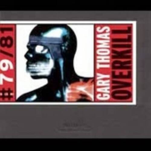 Gary Thomas - Overkill  - COMPACT DISCS