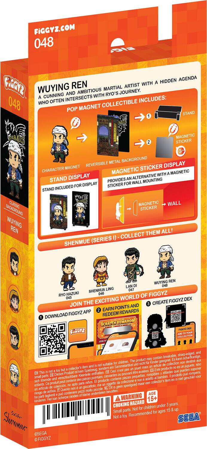 FIGGYZ.COM  
048  
WUYING REN  
A cunning and ambitious martial artist with a hidden agenda who often intersects with Ryo's journey.  

COLLECTIBLE POP MAGNET INCLUDES:  
- CHARACTER MAGNET  
- REVERSIBLE METAL BACKGROUND  
- STAND DISPLAY (STAND INCLUDED FOR DISPLAY)  
- MAGNETIC STICKER DISPLAY (PROVIDES AN ALTERNATIVE MOUNTING DISPLAY FOR WALL)  
- MAGNETIC STICKER  

SHENMUE (SERIES I) - COLLECT THEM ALL!  
RYO HAZUKI  
SHENHUA LING  
LAN DI  
WUYING REN  

JOIN THE EXCITING WORLD OF FIGGYZ  
1. DOWNLOAD FIGGYZ APP  
2. CREATE FIGGYZ DEX  
3. EARN POINTS AND REDEEM REWARDS  

FIGGYZ APP  
SCRATCH REWARDS  

WARNING:  
CHOKING HAZARD - Small parts. Not for children under 3 years.  
Not a toy. Recommended for ages 15 and up.  

FIGGYZ  
©SEGA  
©FIGGYZ  

This is not a toy but a collector's item and is not suitable