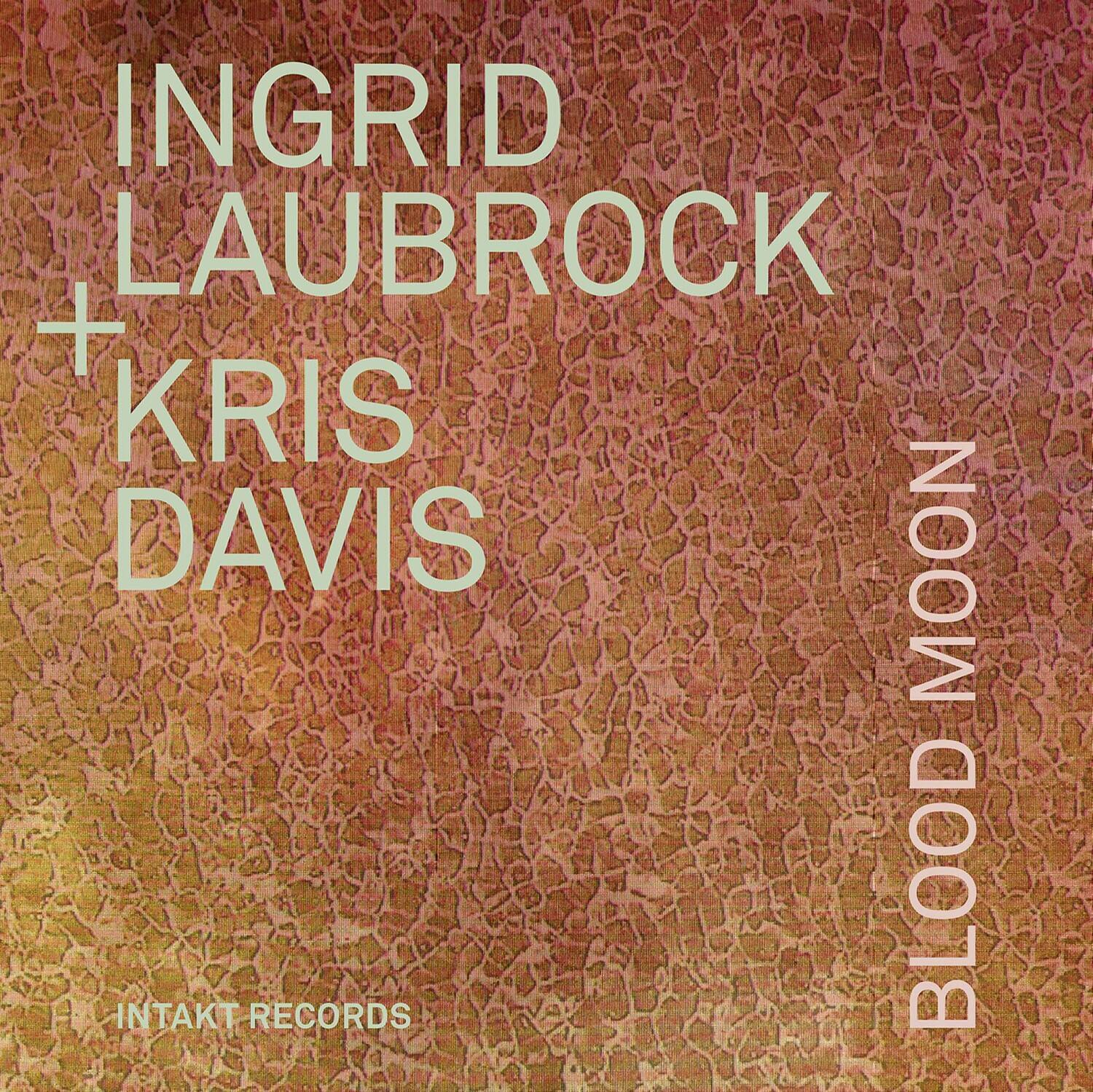 INGRID LAUBROCK + KRIS DAVIS  
BLOOD MOON  
INTAKT RECORDS