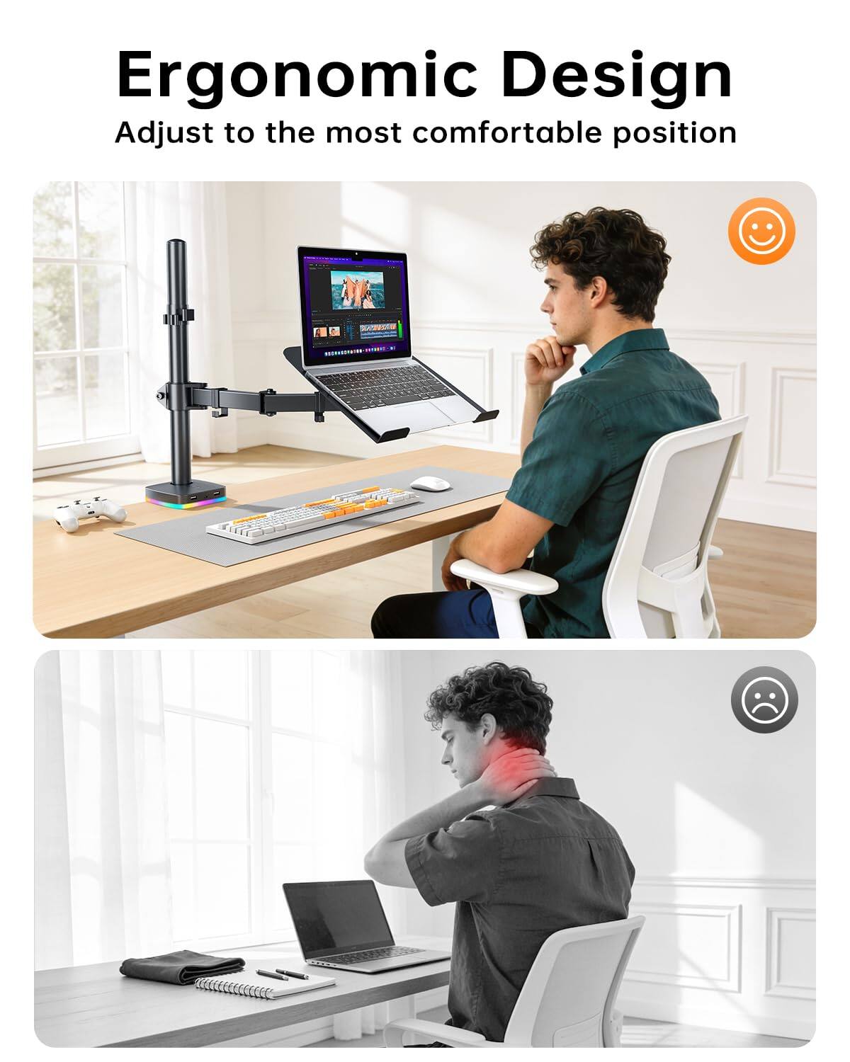 Ergonomic Design  
Adjust to the most comfortable position
