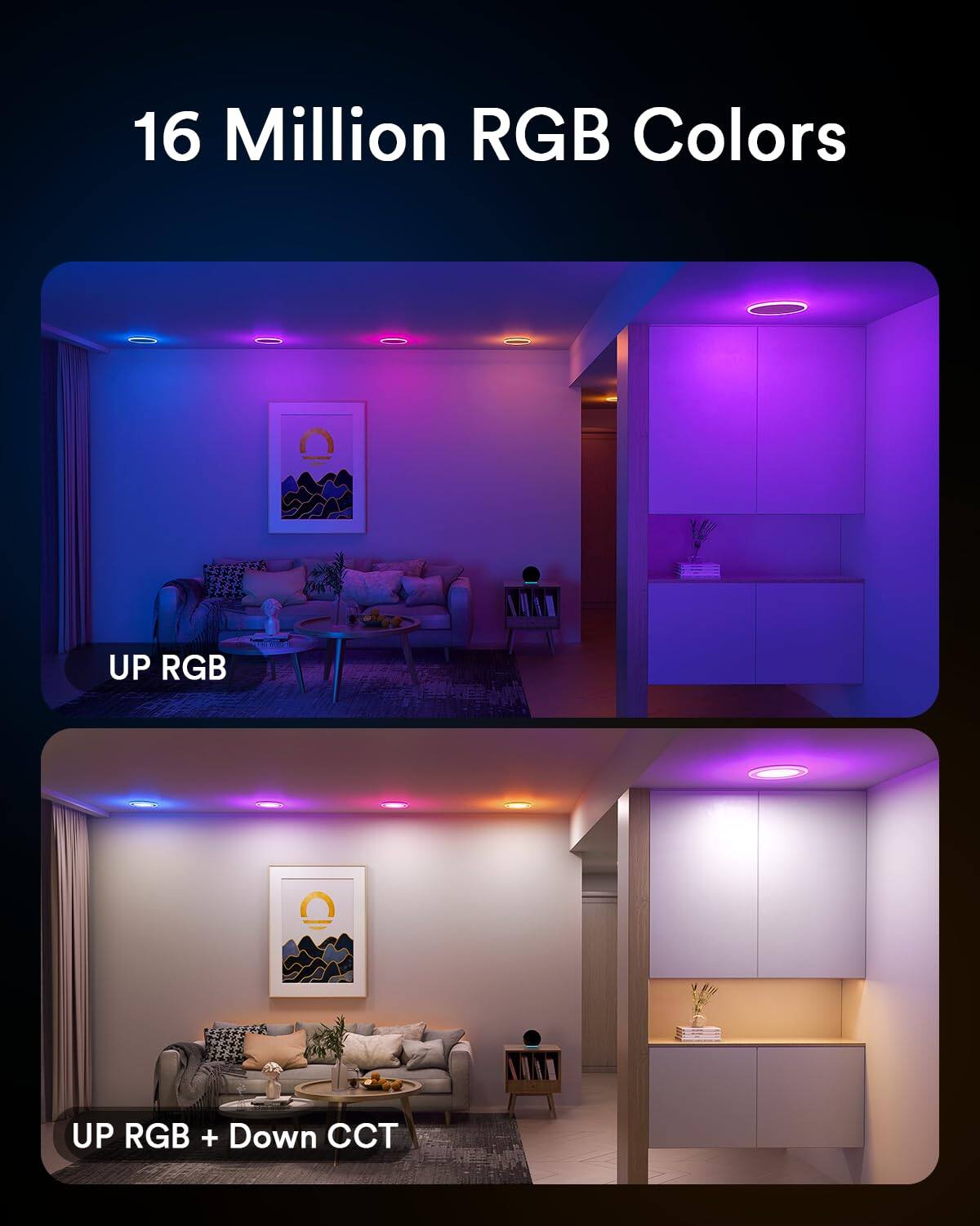 16 Million RGB Colors

UP RGB

UP RGB + Down CCT