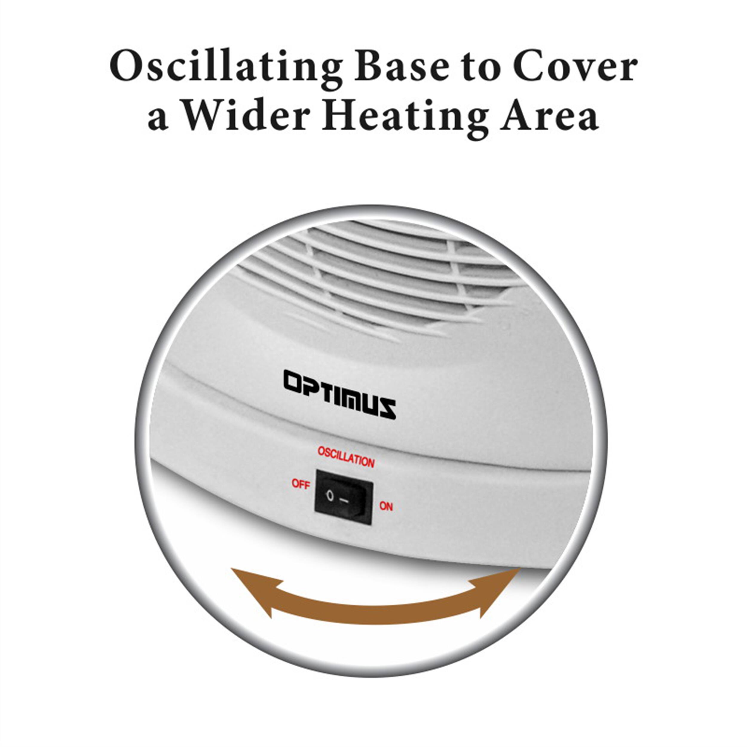 Oscillating Base to Cover a Wider Heating Area
OPTINUS
OSCILLATION OFF - ON
