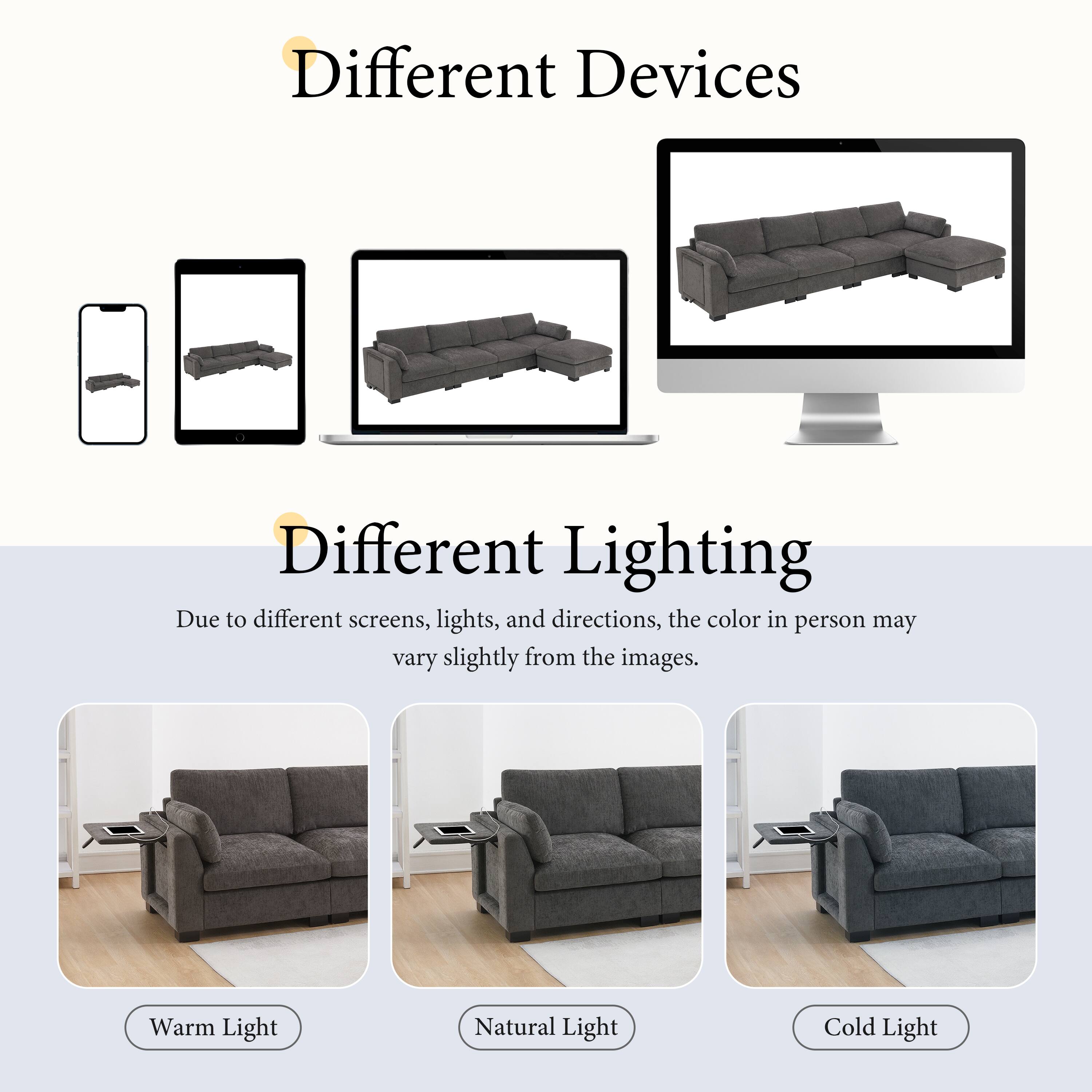 Different Devices

Different Lighting

Due to different screens, lights, and directions, the color in person may vary slightly from the images.

Warm Light
Natural Light
Cold Light