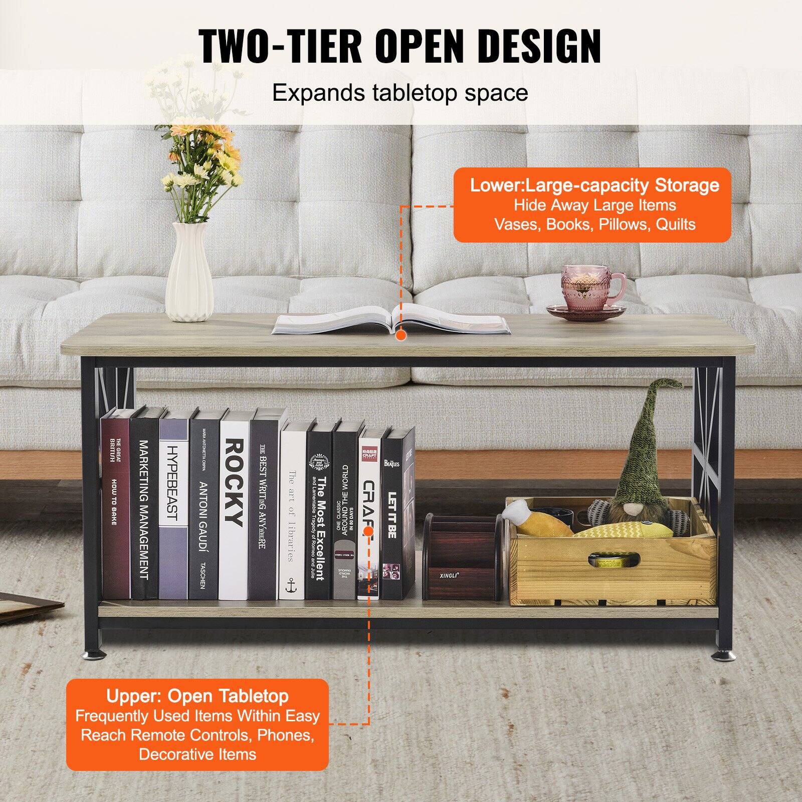 **TWO-TIER OPEN DESIGN**  
Expands tabletop space

**Lower:** Large-capacity Storage  
Hide Away Large Items  
Vases, Books, Pillows, Quilts

**Upper:** Open Tabletop  
Frequently Used Items Within Easy Reach  
Remote Controls, Phones, Decorative Items