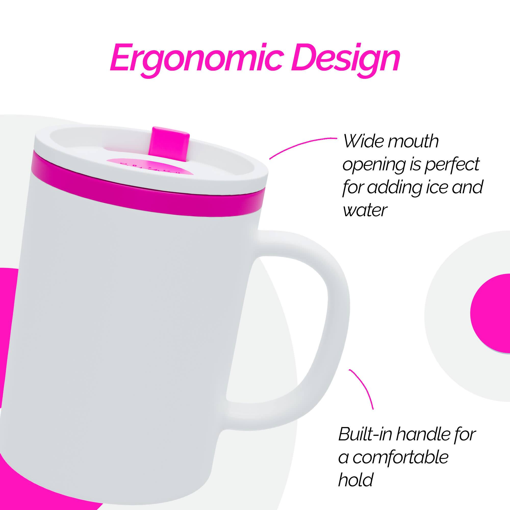 Ergonomic Design

- Wide mouth opening is perfect for adding ice and water
- Built-in handle for a comfortable hold