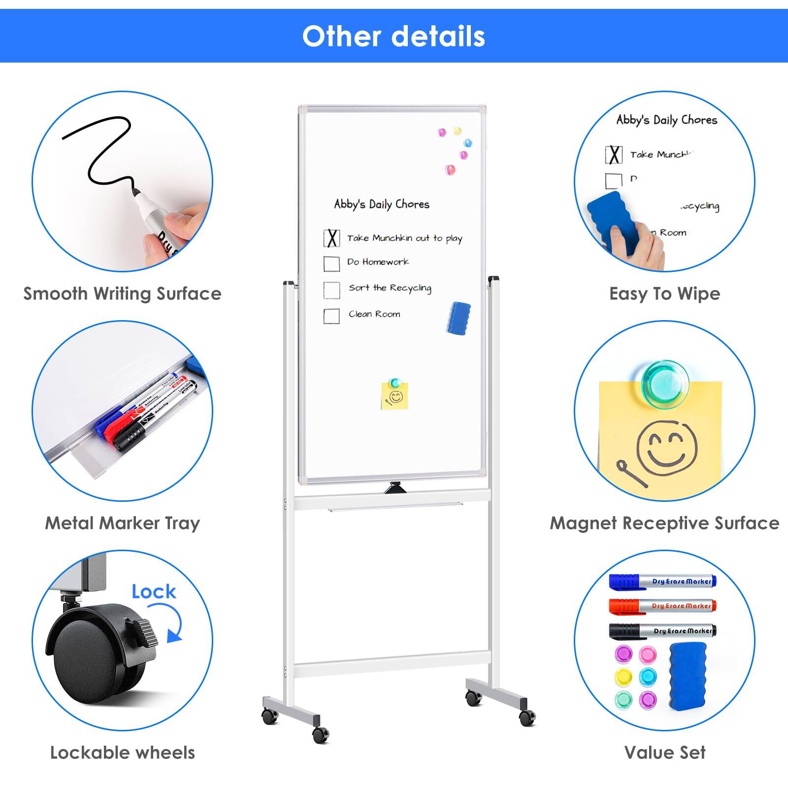 Other details

- Smooth Writing Surface
- Metal Marker Tray
- Lockable wheels
- Easy To Wipe
- Magnet Receptive Surface
- Value Set

Abby's Daily Chores
- Take Munchkin cut to play
- Do Homework
- Sort the Recycling
- Clean Room

Abby's Daily Chores
- Take Munchkin
- Do Homework
- Sort the Recycling
- Clean Room