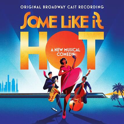 ORIGINAL BROADWAY CAST RECORDING
SOME LIKE IT HOT
A NEW MUSICAL COMEDY