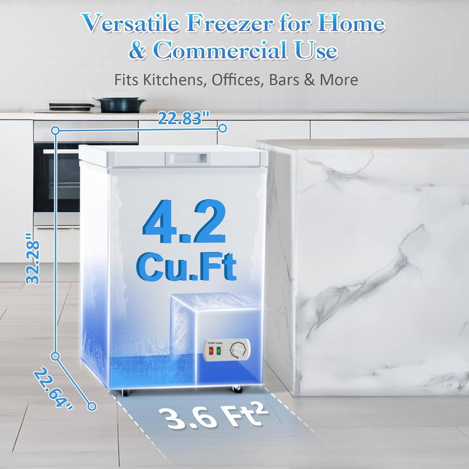 Versatile Freezer for Home & Commercial Use  
Fits Kitchens, Offices, Bars & More  

22.83"  
32.28"  
4.2 Cu.Ft  
22.64"  
3.6 Ft²
