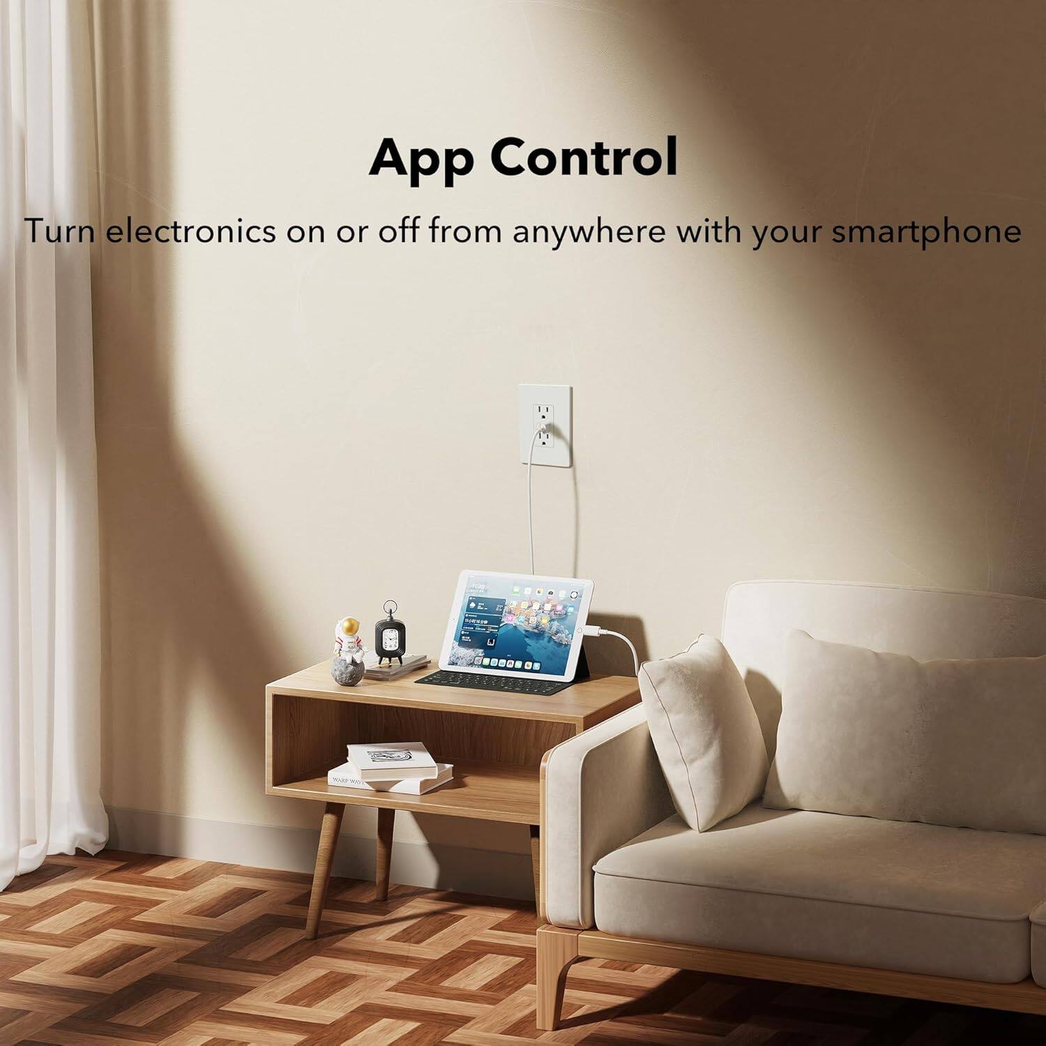 App Control  
Turn electronics on or off from anywhere with your smartphone.